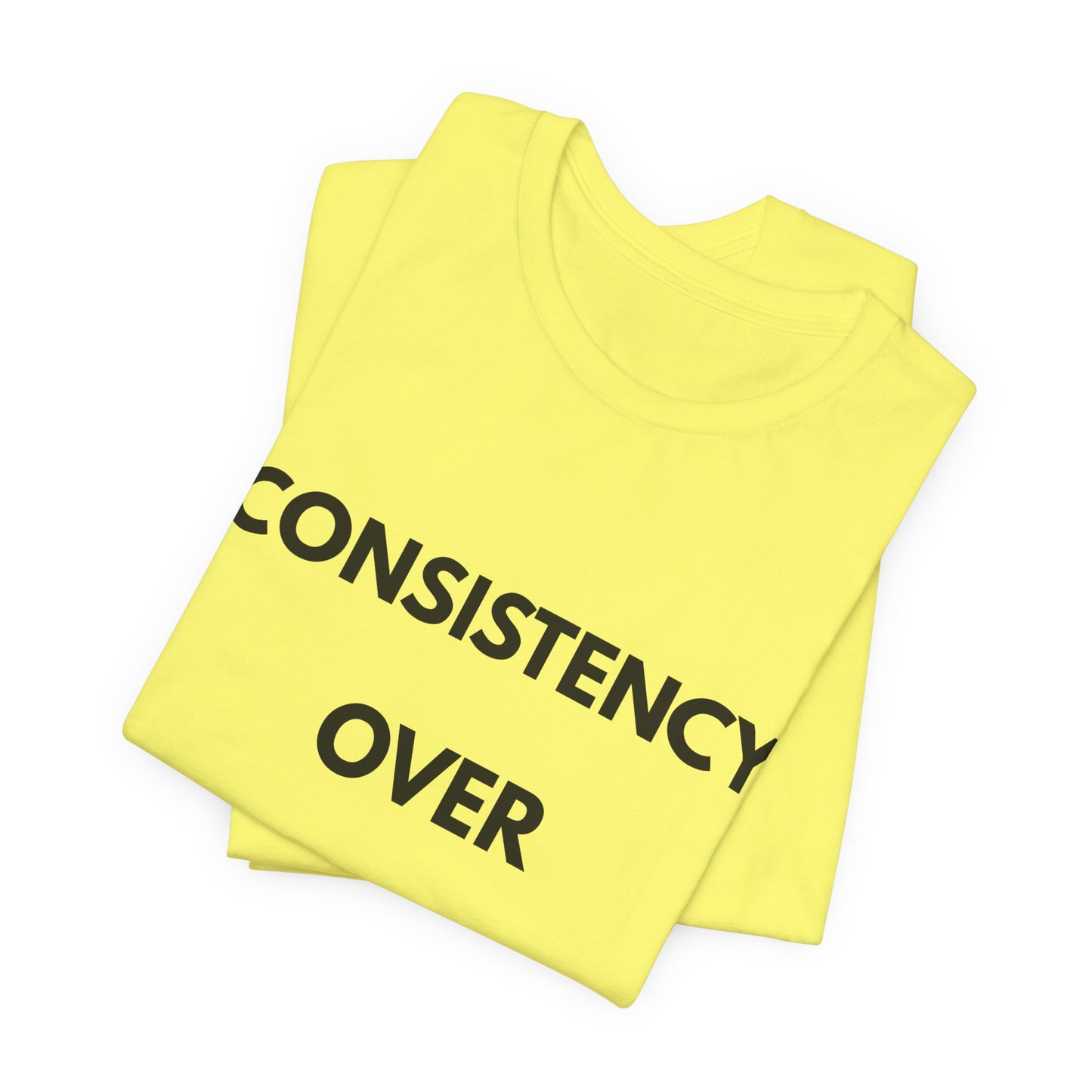 Consistency Over Everything T-Shirt — Motivational Gym & Hustle Tee