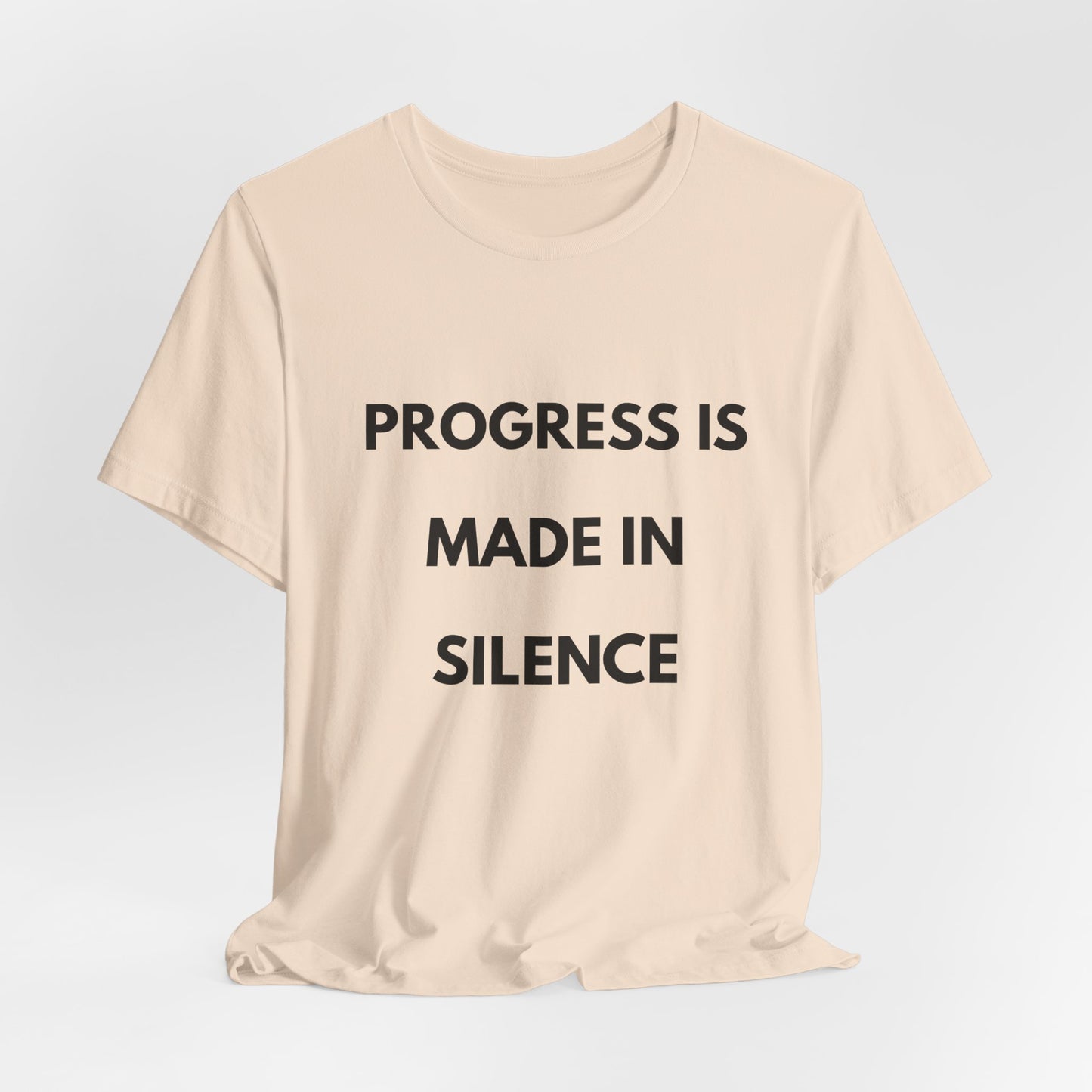 Progress Is Made In Silence T-Shirt — Minimal Motivational Tee