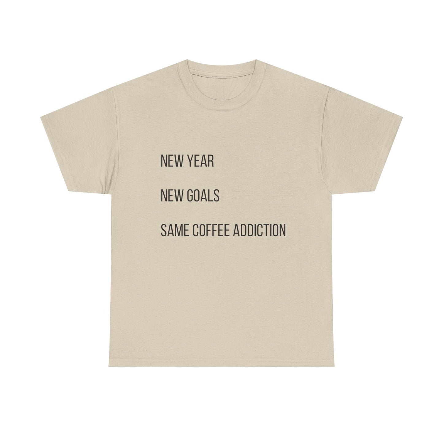 New Year New Goals Same Coffee Addiction T‑Shirt