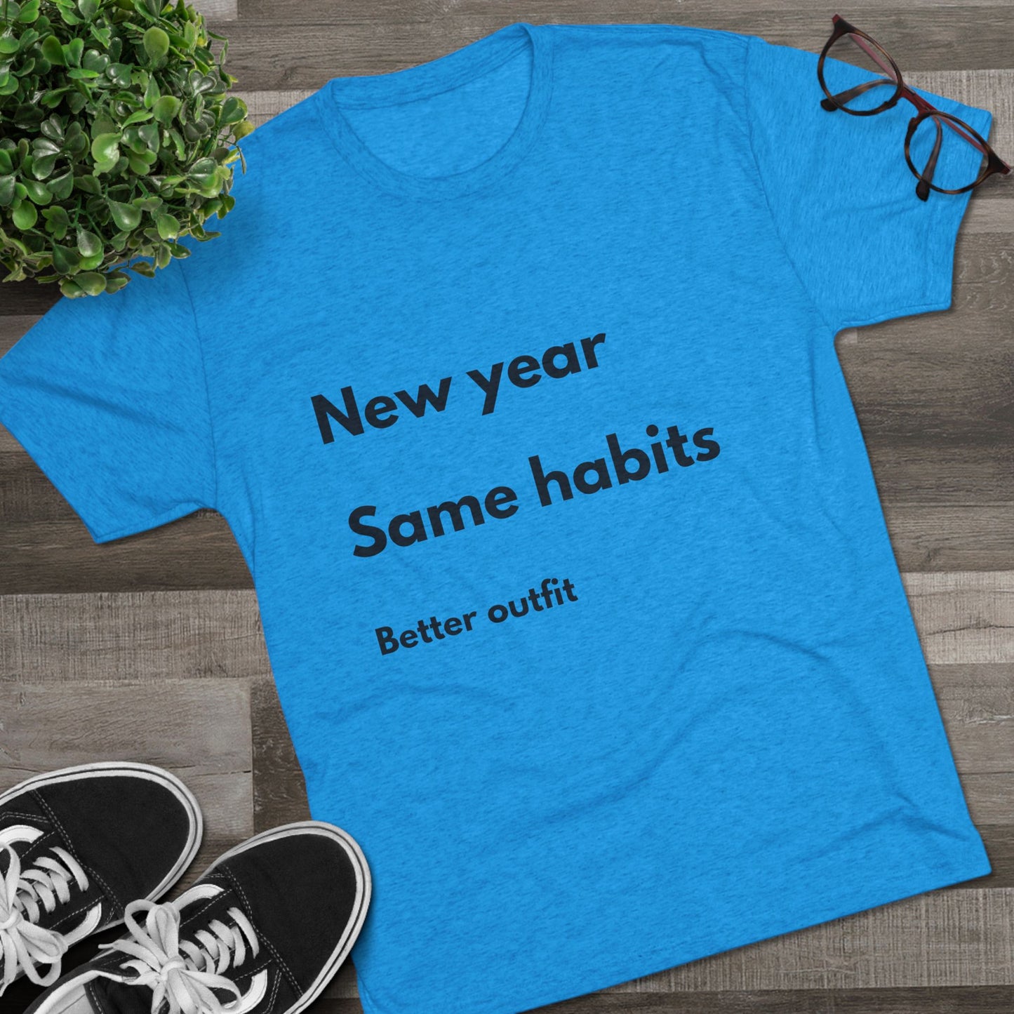 New Year Same Habits Tee — "Better outfit" Minimalist Graphic T-Shirt