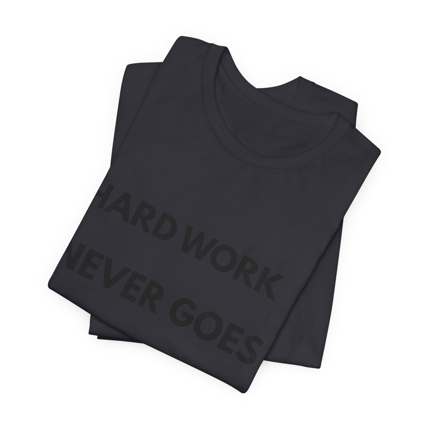 Hard Work Never Goes Out Of Style Tee — Inspirational Motivational Short Sleeve Shirt