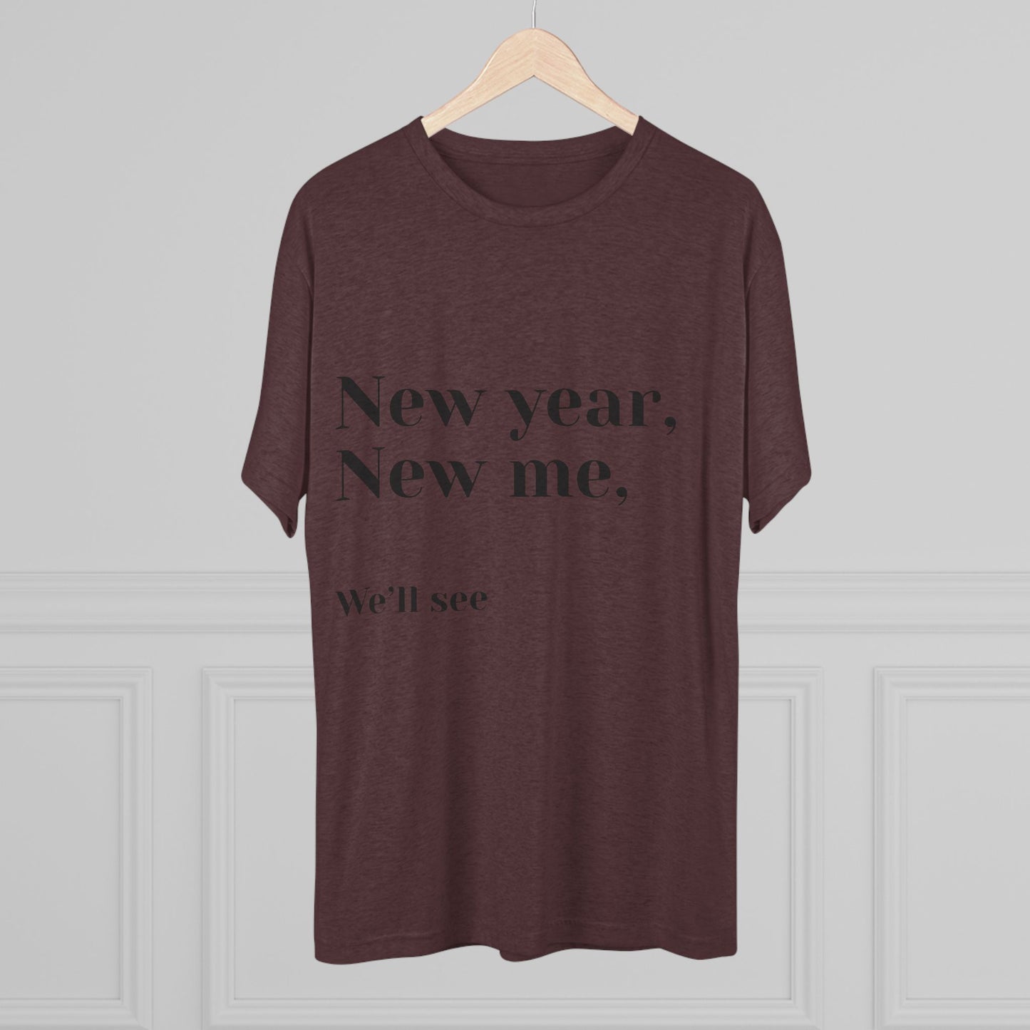 New Year, New Me Tee — “We’ll See” Minimalist Graphic T-Shirt