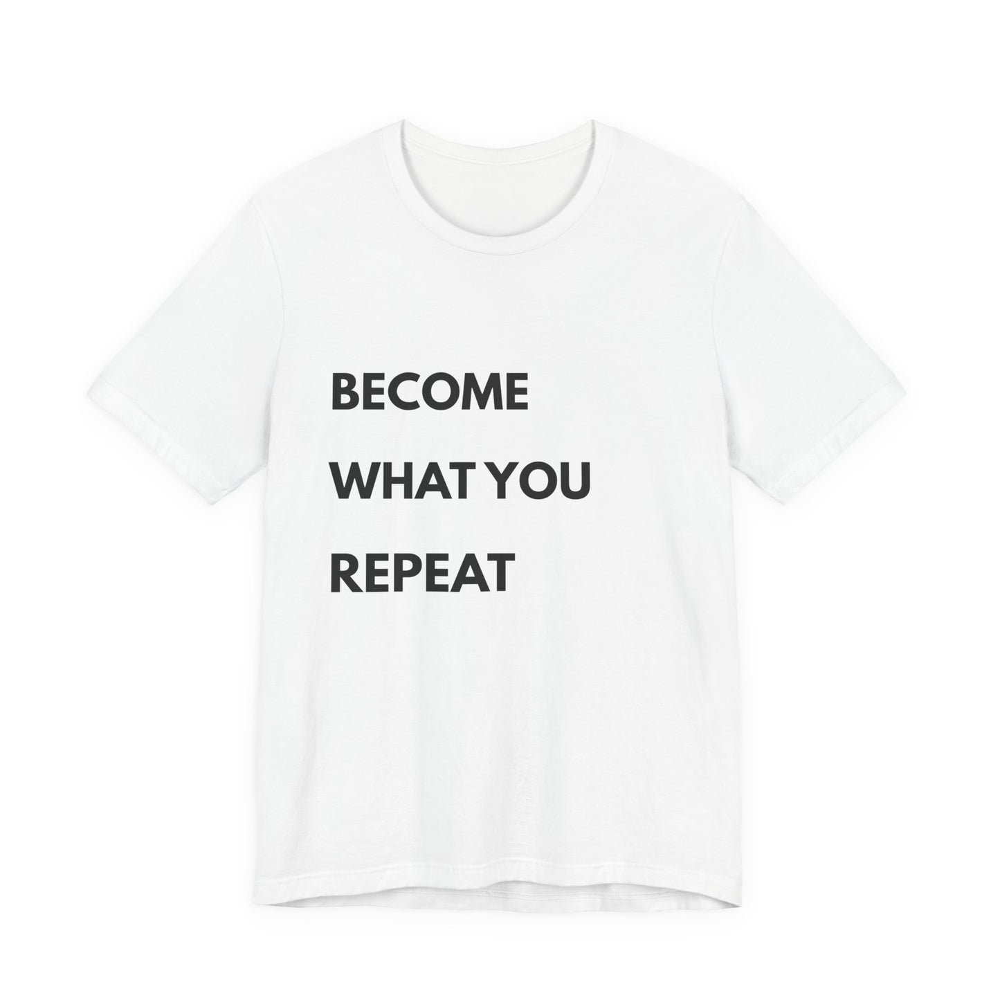 Motivational Tee — "Become What You Repeat" Inspirational Graphic Shirt