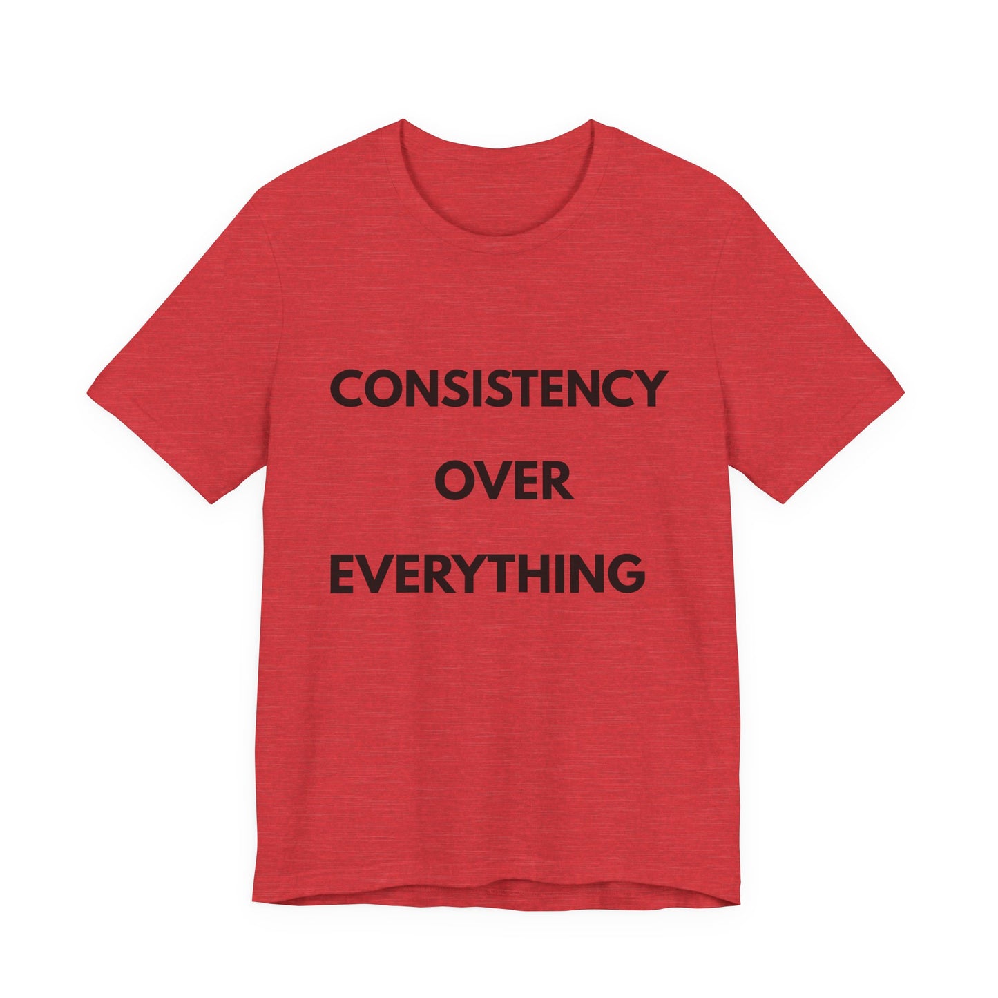 Consistency Over Everything T-Shirt — Motivational Gym & Hustle Tee