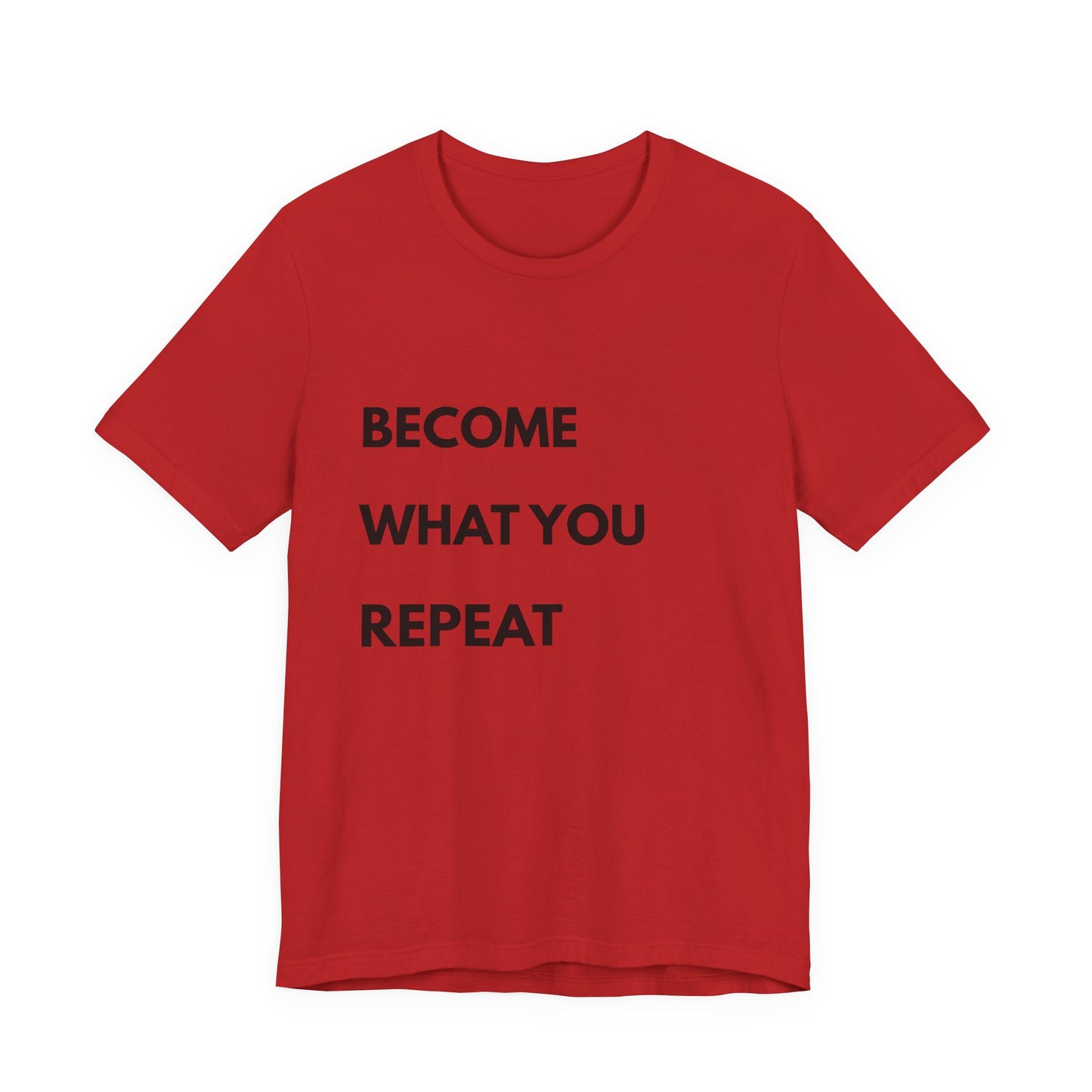 Motivational Tee — "Become What You Repeat" Inspirational Graphic Shirt