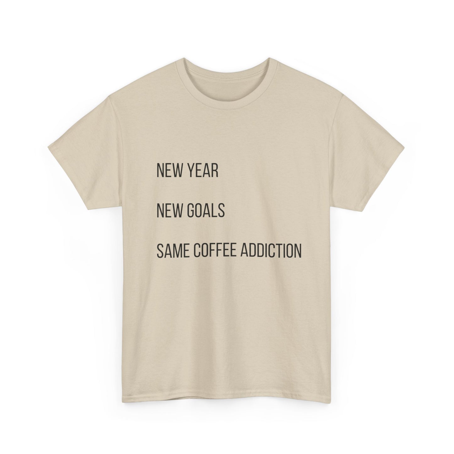 New Year New Goals Same Coffee Addiction T‑Shirt