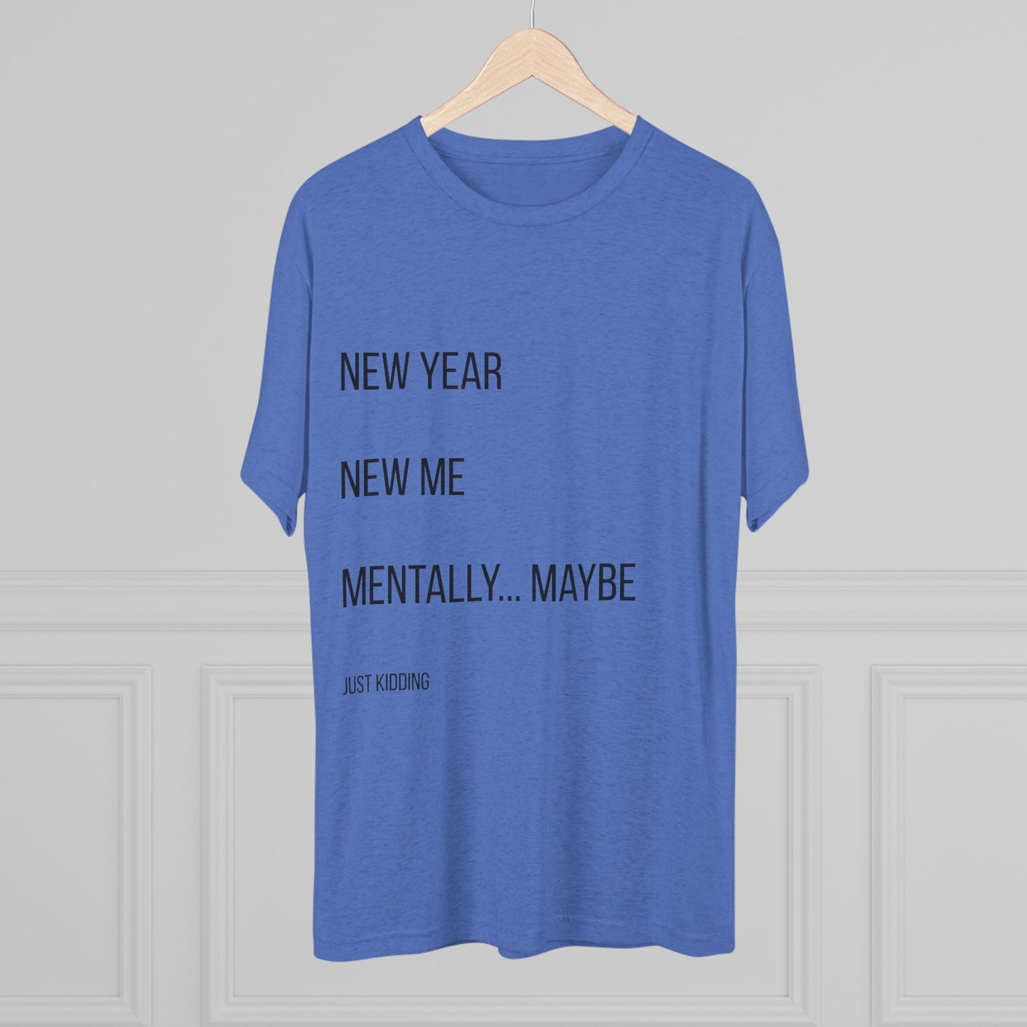 New Year New Me Mentally…Maybe Tee — Funny New Year Resolution Shirt