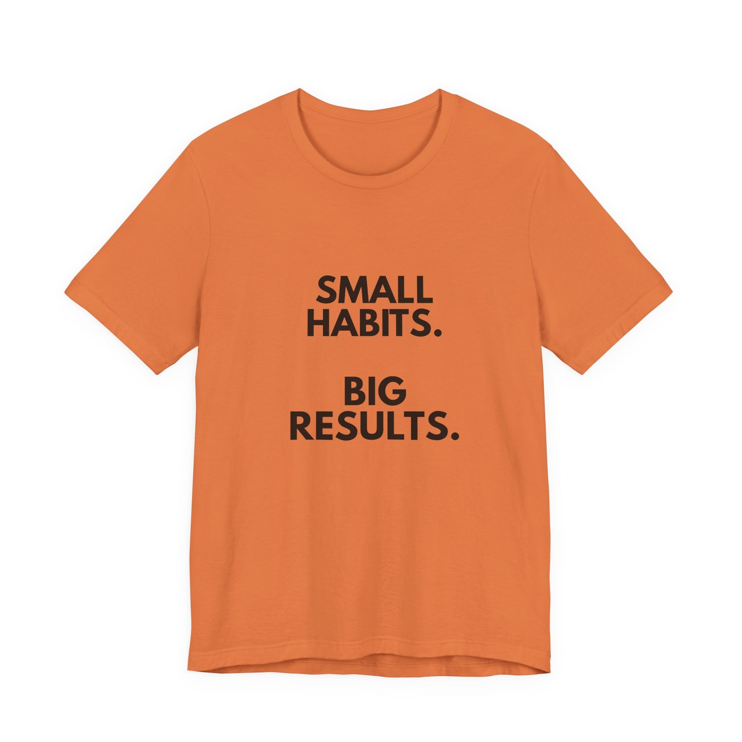 Motivational Tee – “Small Habits. Big Results.” Inspirational Graphic Shirt