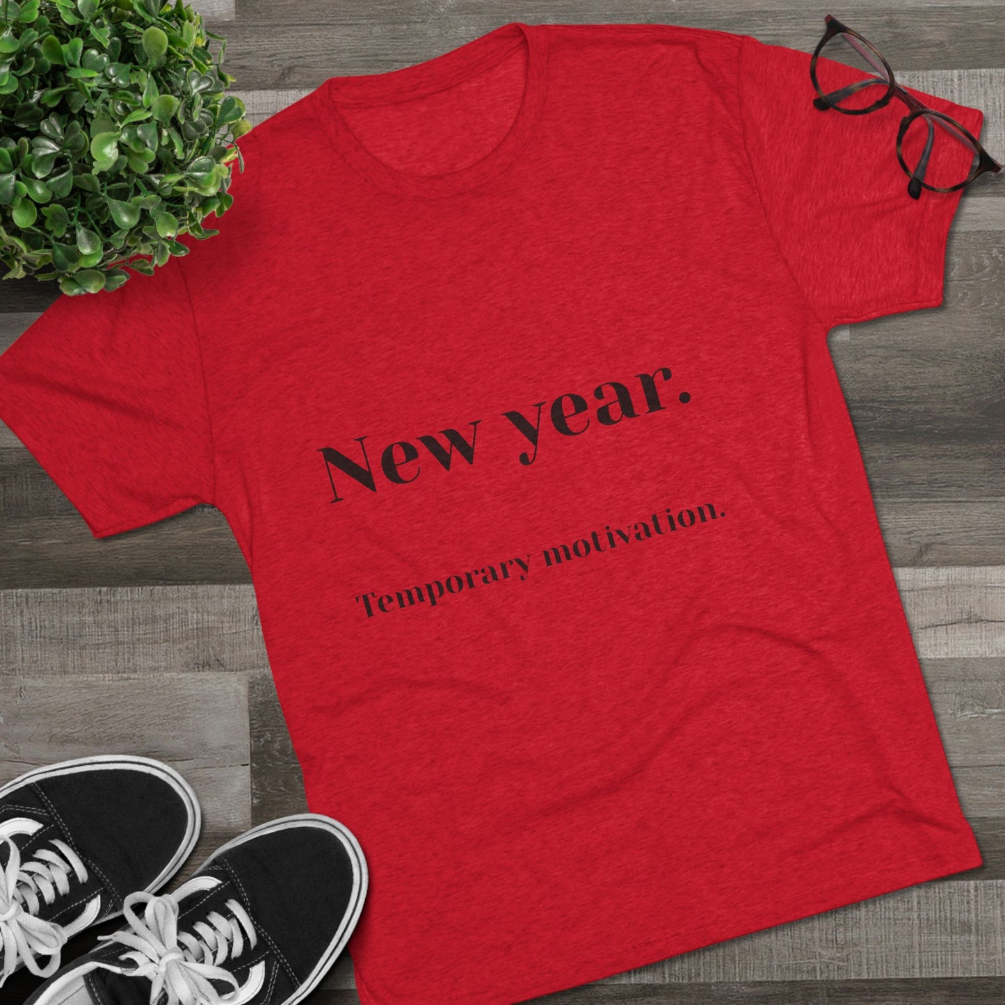 Crew Tee — “New year. Temporary motivation.” Minimalist New Year Graphic Shirt