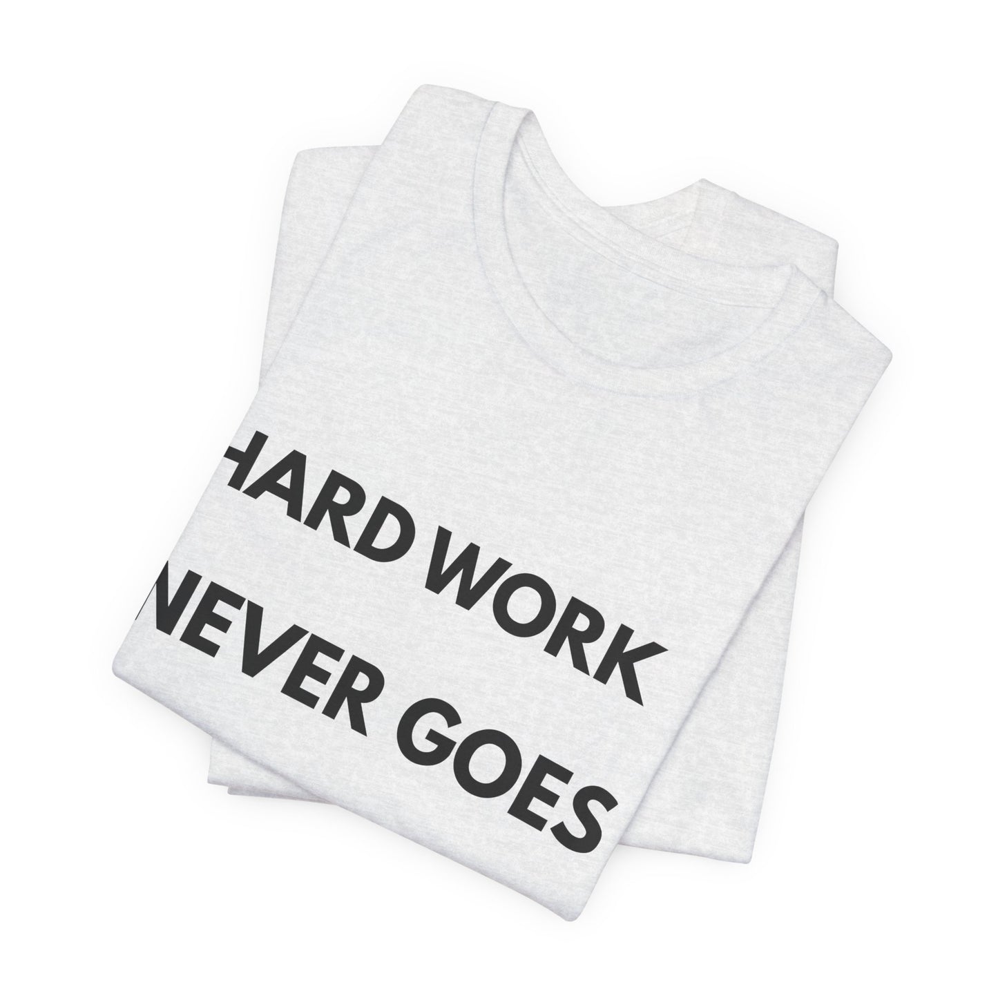Hard Work Never Goes Out Of Style Tee — Inspirational Motivational Short Sleeve Shirt