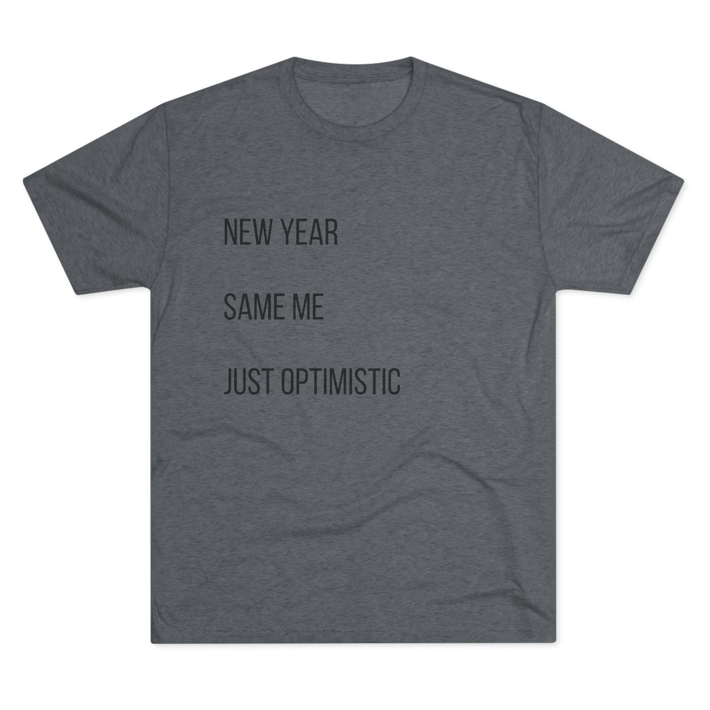 New Year Same Me Tee — 'Just Optimistic' Minimal Graphic T-Shirt