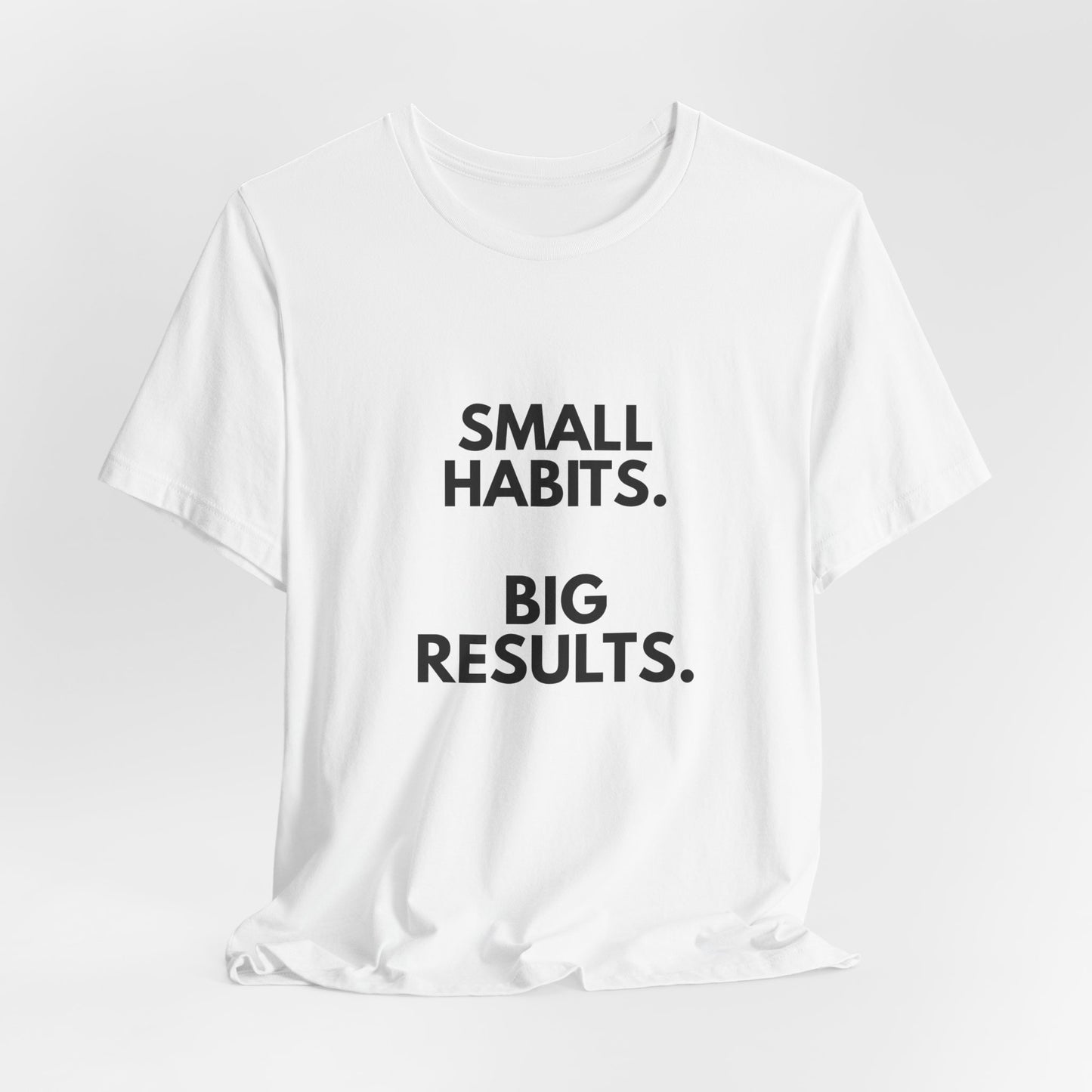 Motivational Tee – “Small Habits. Big Results.” Inspirational Graphic Shirt