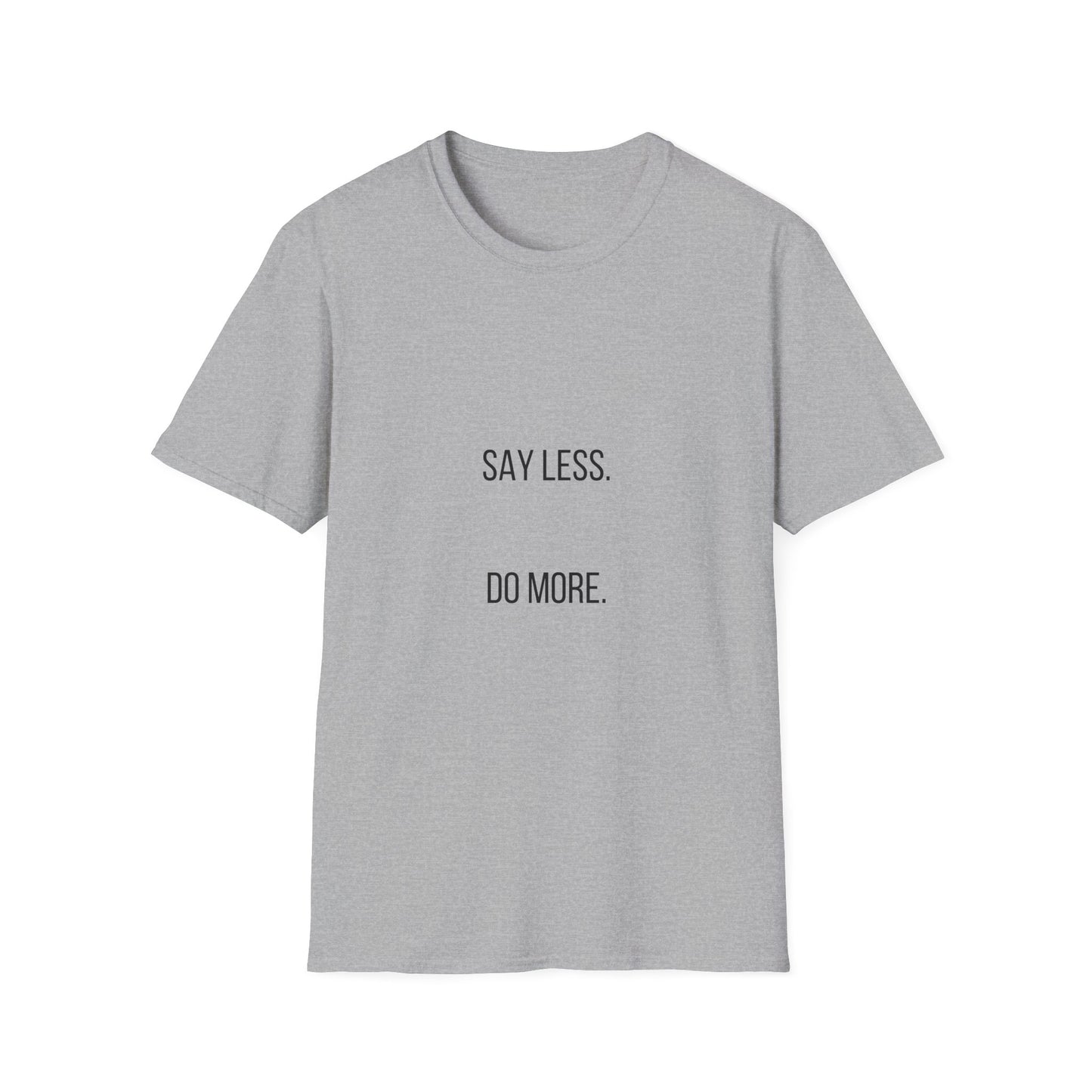 Say Less Do More T-Shirt — Minimalist Motivational Tee