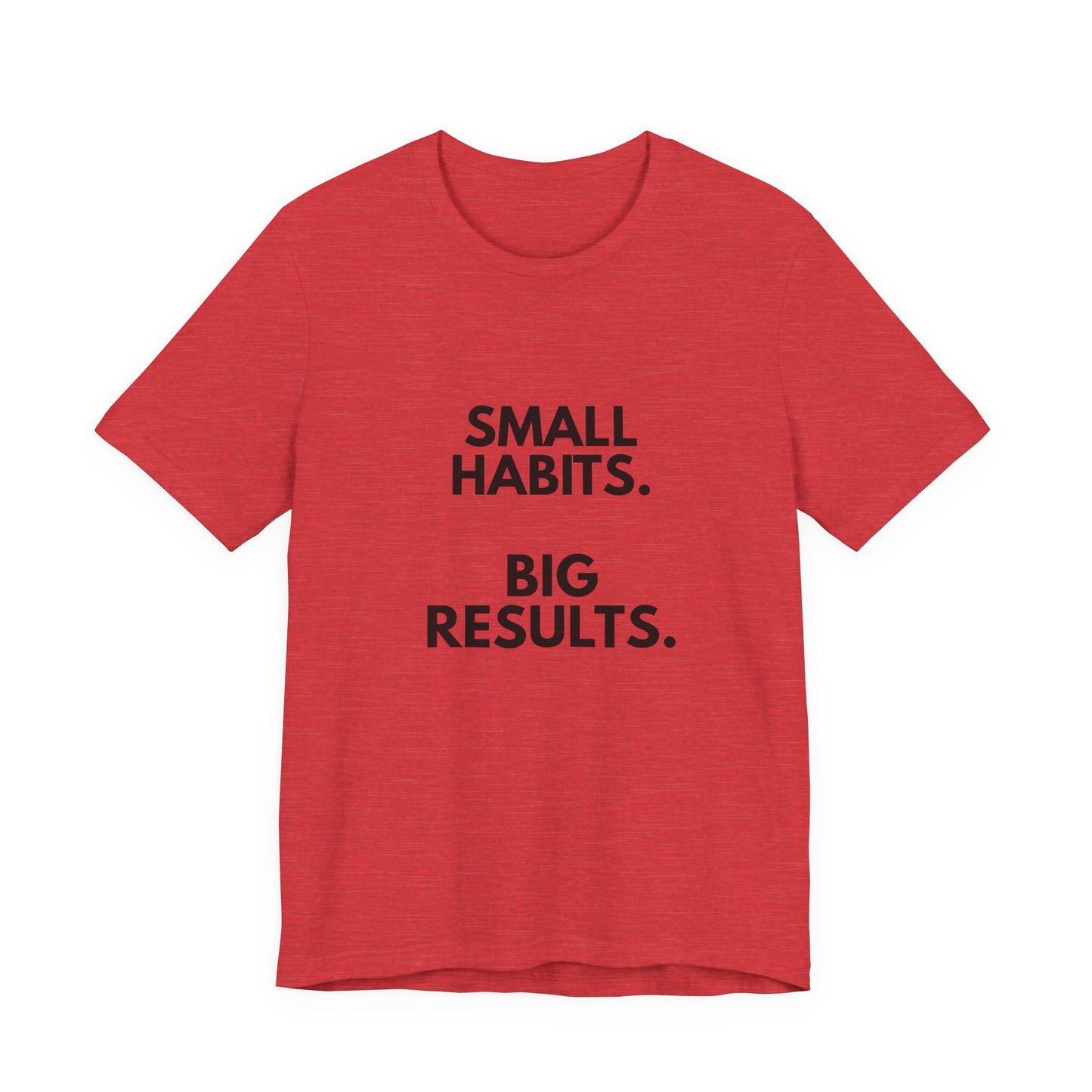 Motivational Tee – “Small Habits. Big Results.” Inspirational Graphic Shirt