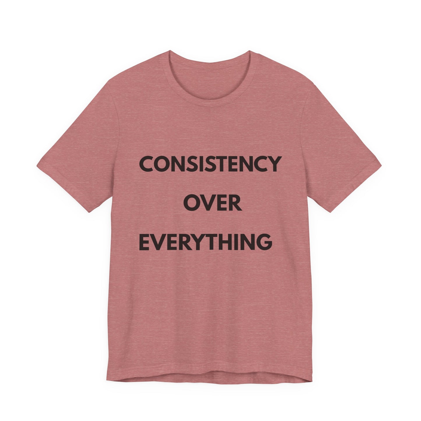 Consistency Over Everything T-Shirt — Motivational Gym & Hustle Tee