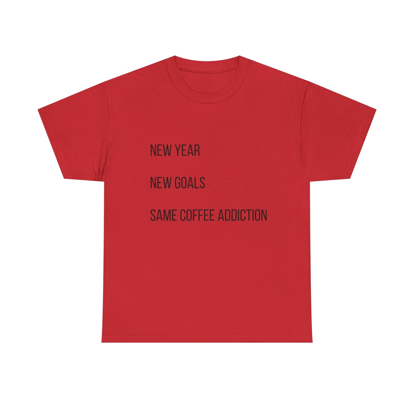 New Year New Goals Same Coffee Addiction T‑Shirt