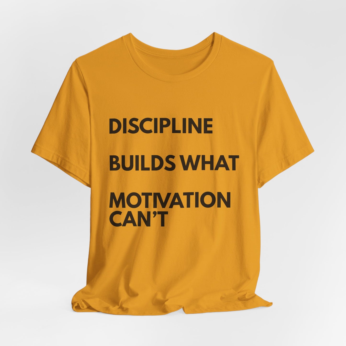 Discipline Builds What Motivation Can't T‑Shirt — Motivational Fitness Tee