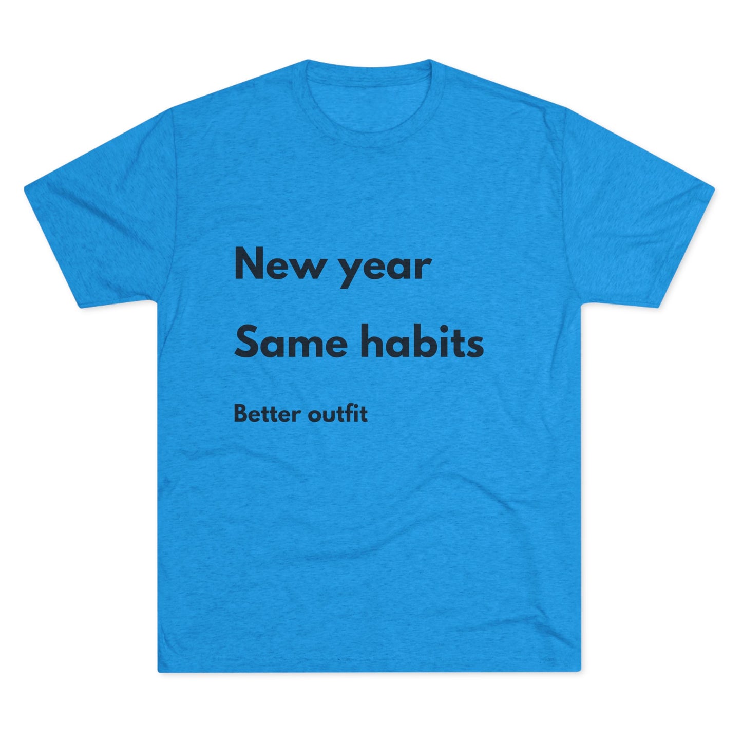 New Year Same Habits Tee — "Better outfit" Minimalist Graphic T-Shirt