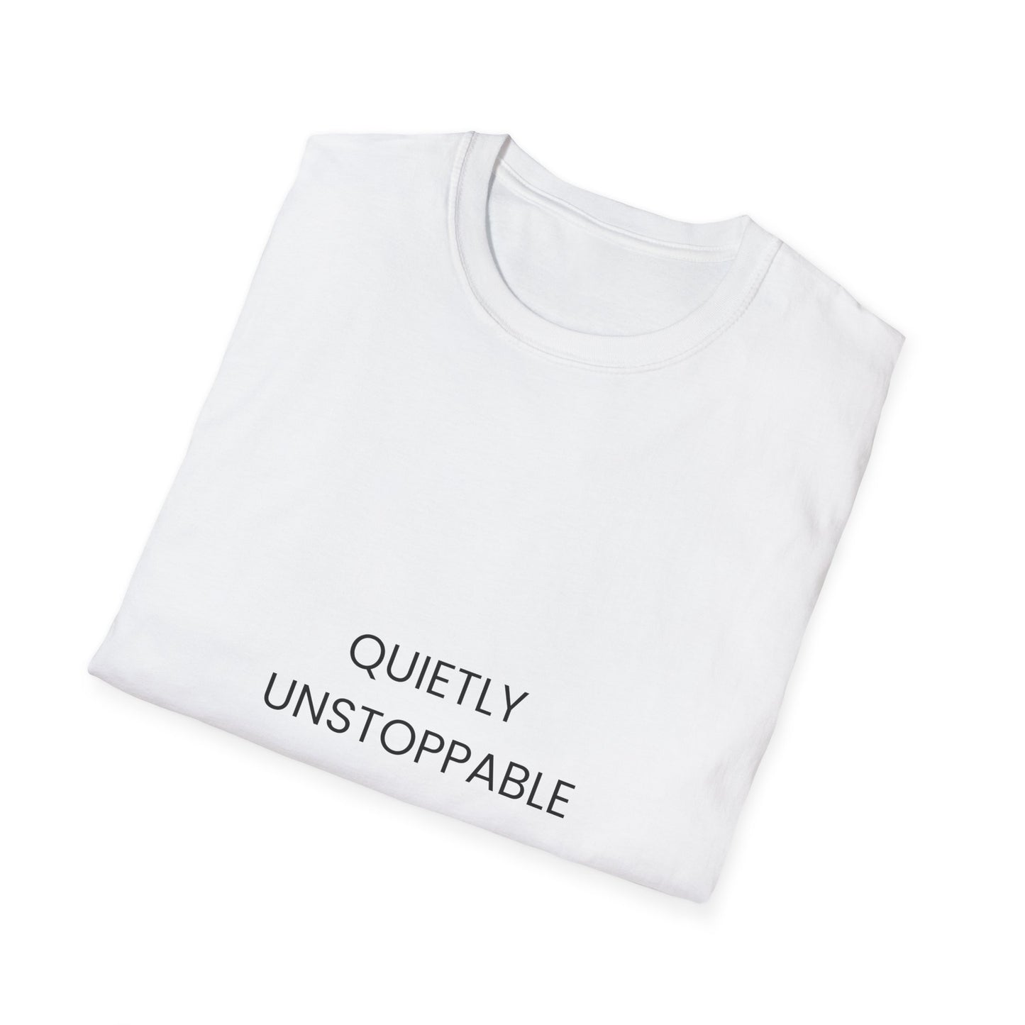 Quietly Unstoppable T-Shirt — Minimal Inspirational Tee for Women & Men