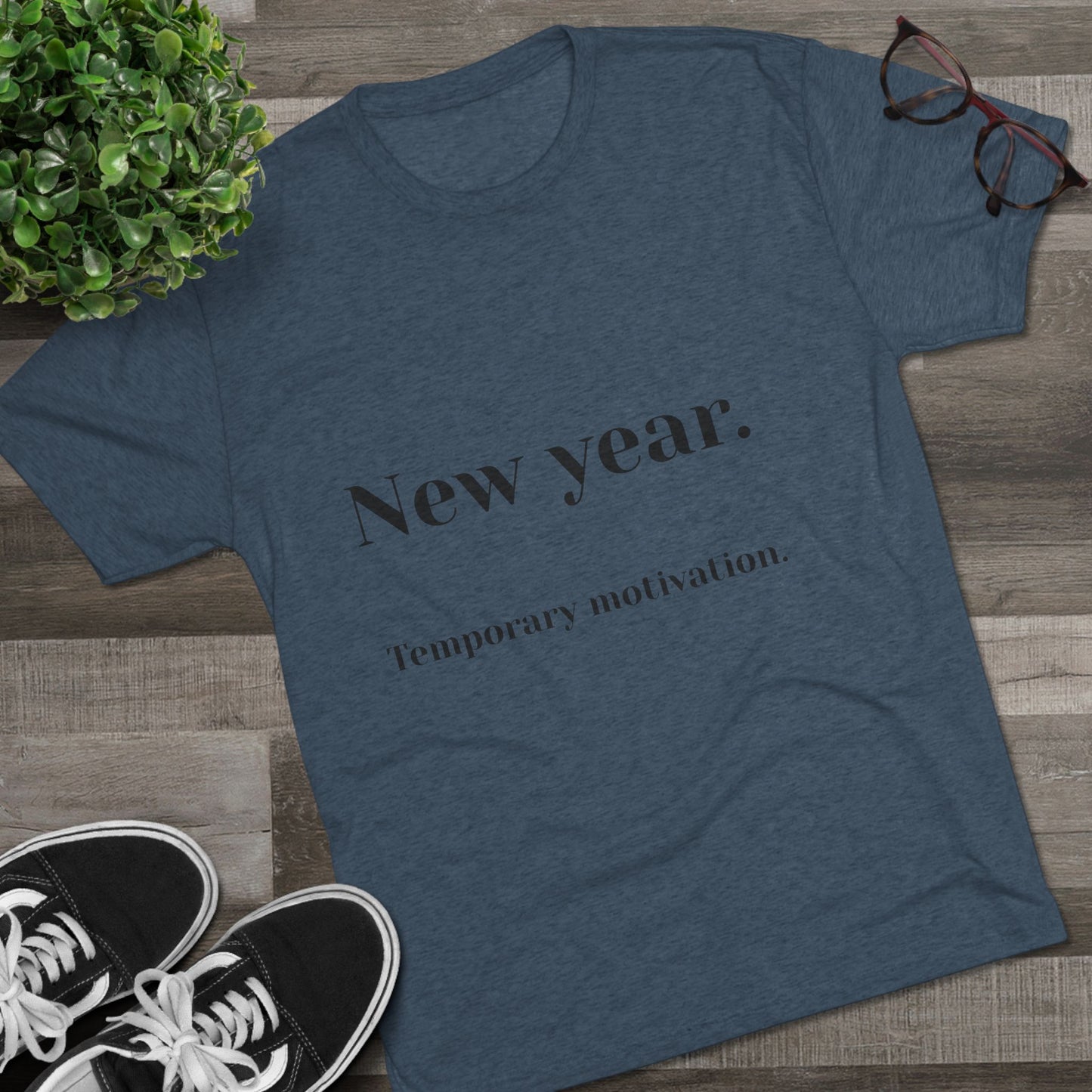 Crew Tee — “New year. Temporary motivation.” Minimalist New Year Graphic Shirt