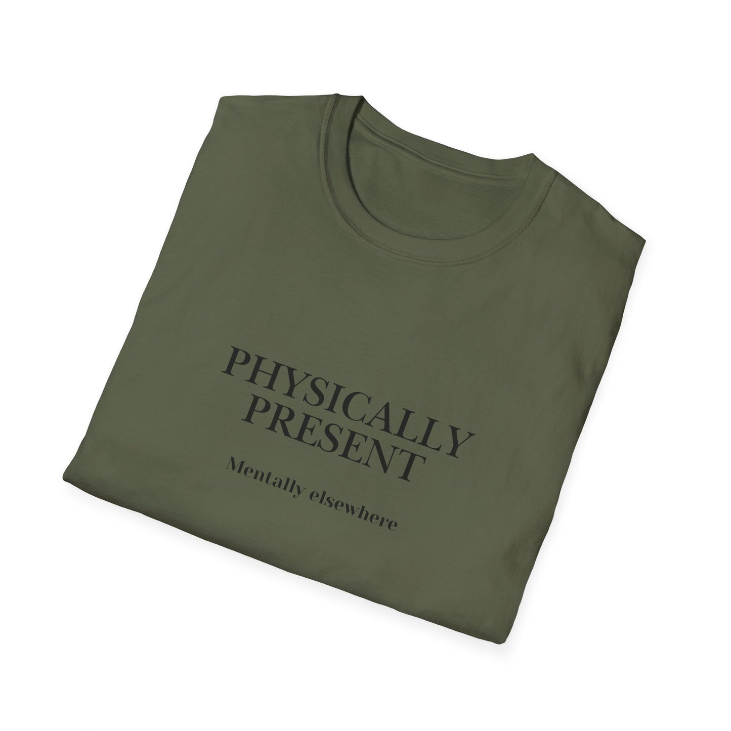 Physically Present T-Shirt — Minimal Mindfulness Tee ("Mentally Elsewhere")