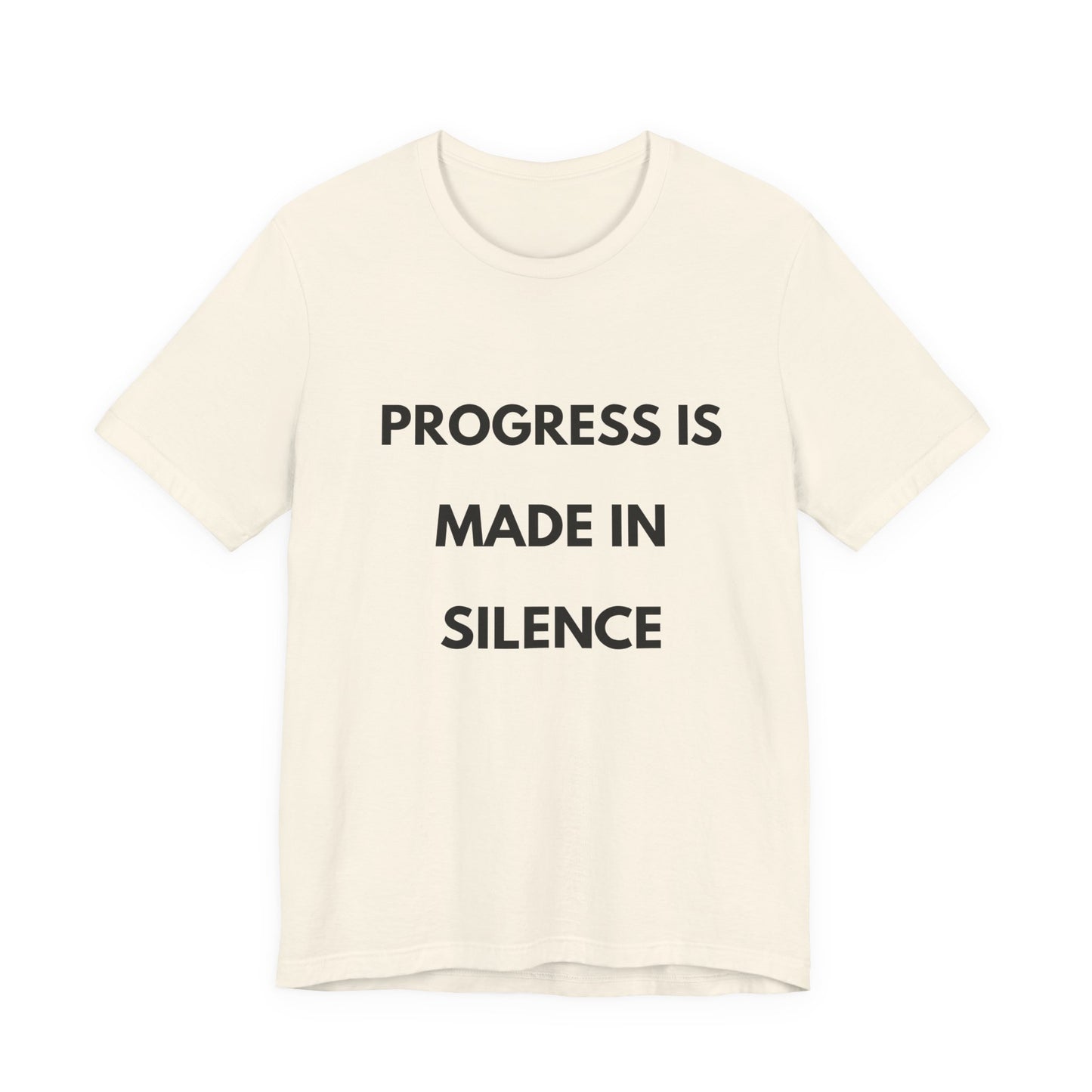 Progress Is Made In Silence T-Shirt — Minimal Motivational Tee