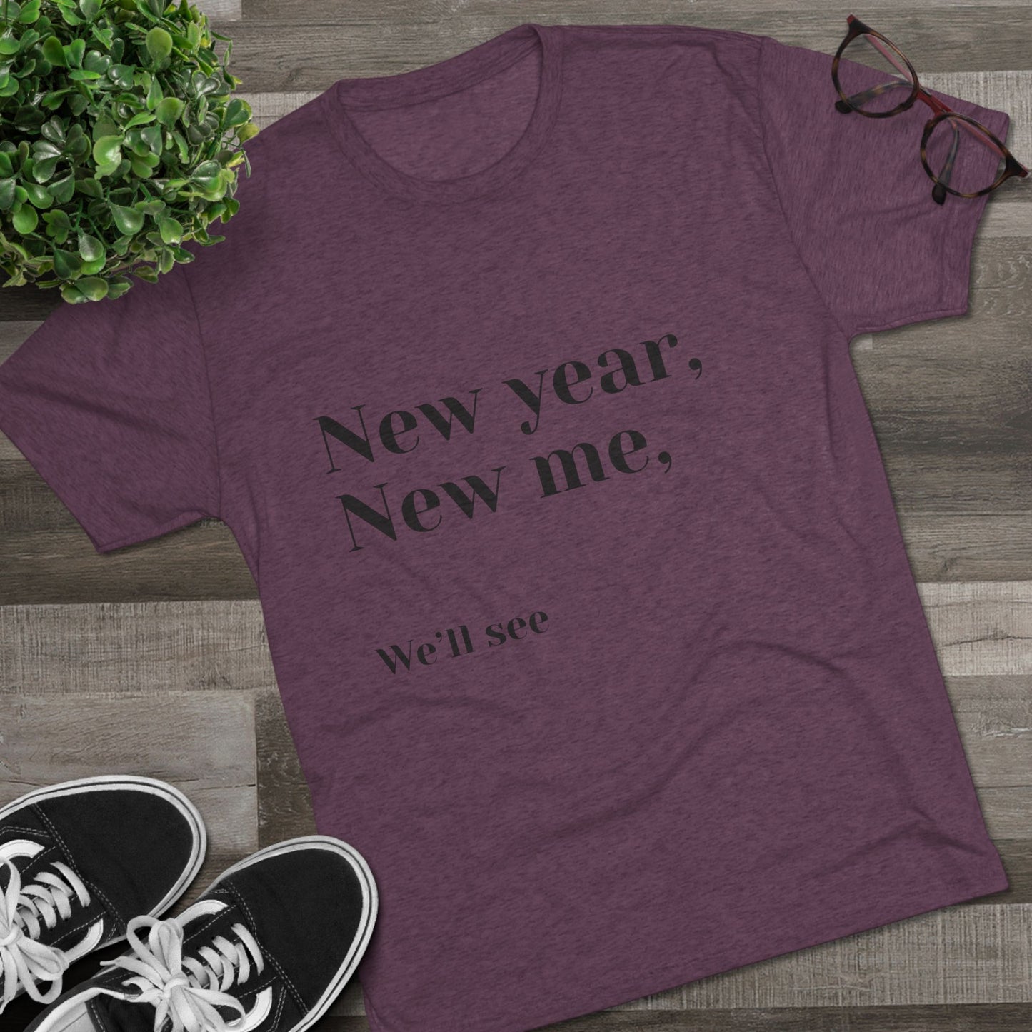 New Year, New Me Tee — “We’ll See” Minimalist Graphic T-Shirt