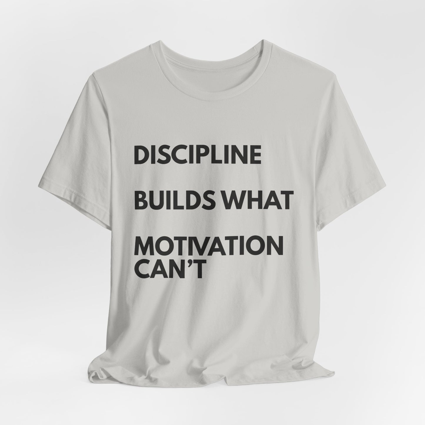 Discipline Builds What Motivation Can't T‑Shirt — Motivational Fitness Tee