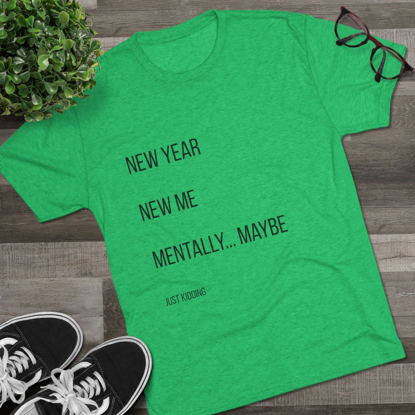 New Year New Me Mentally…Maybe Tee — Funny New Year Resolution Shirt