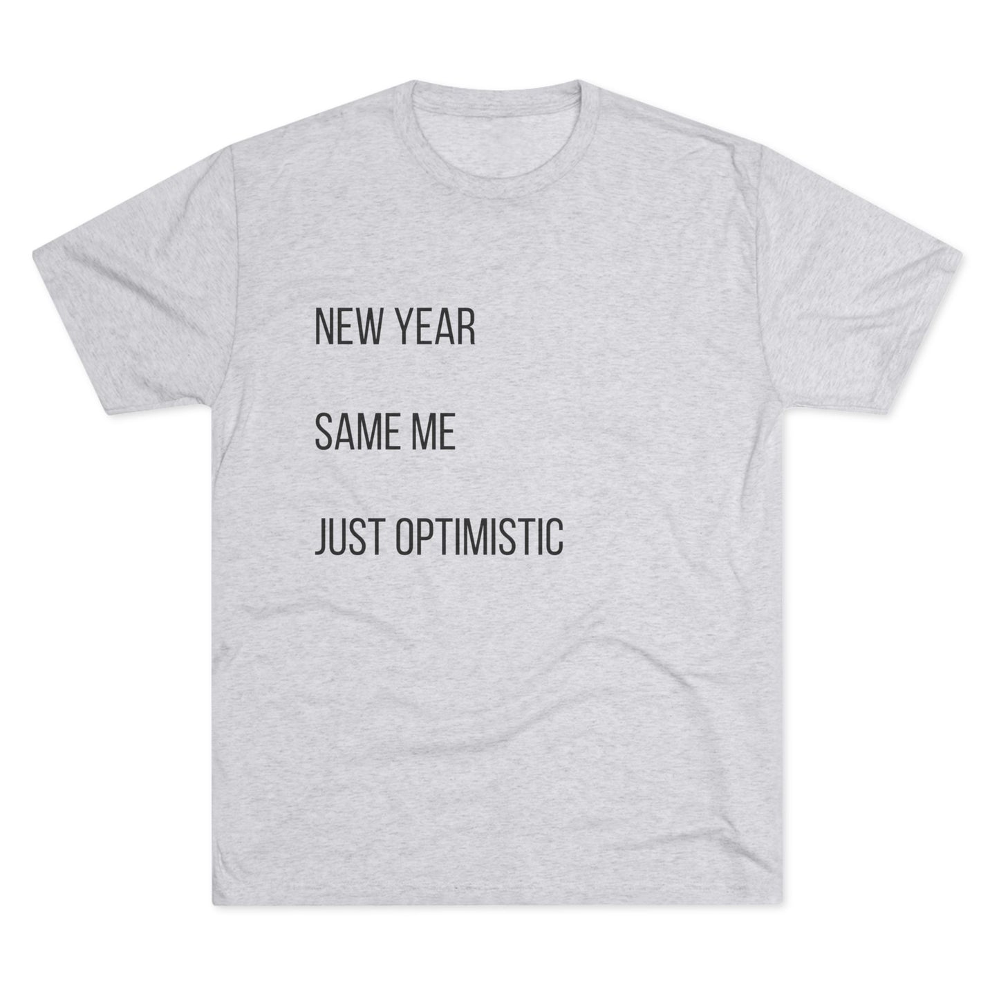 New Year Same Me Tee — 'Just Optimistic' Minimal Graphic T-Shirt
