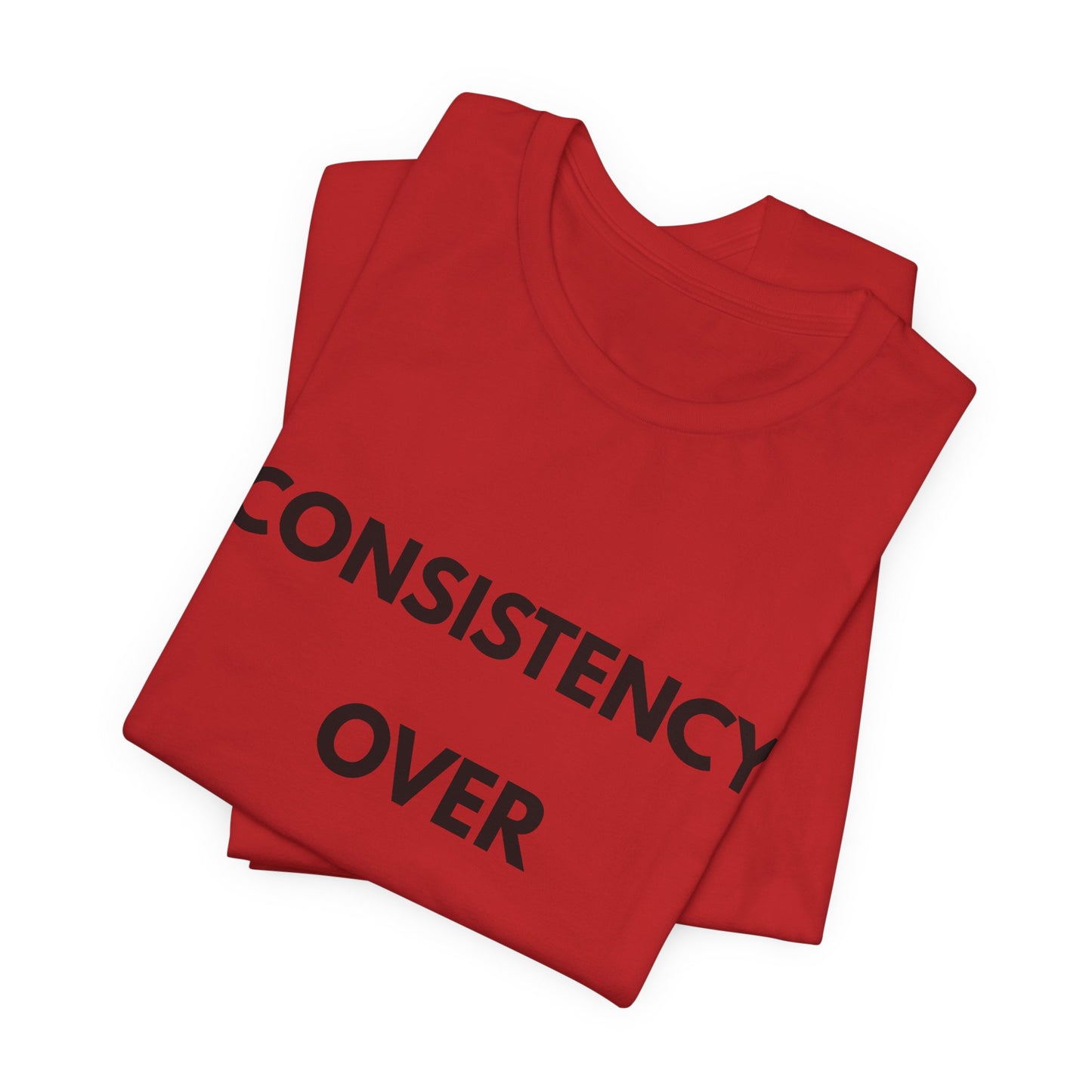 Consistency Over Everything T-Shirt — Motivational Gym & Hustle Tee