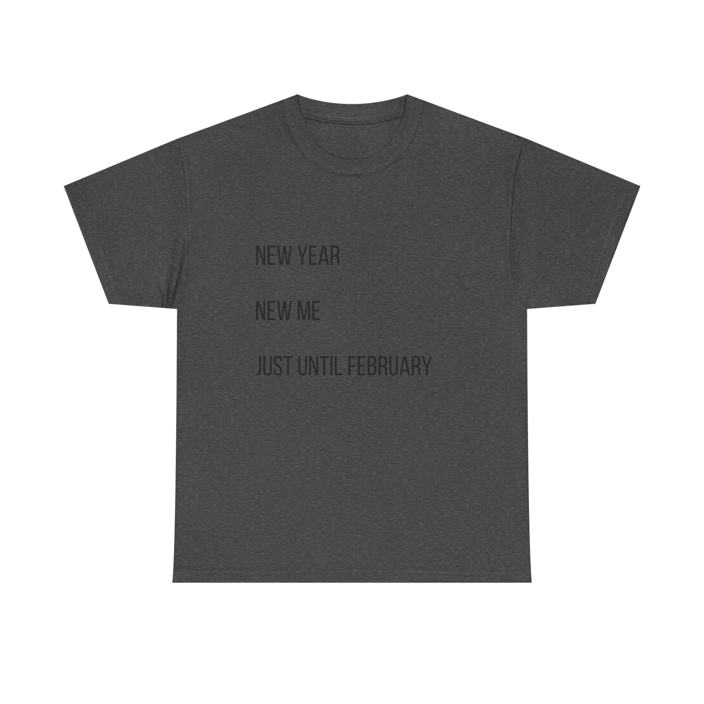 New Year New Me Tee — "Just Until February" Minimal Graphic T-Shirt