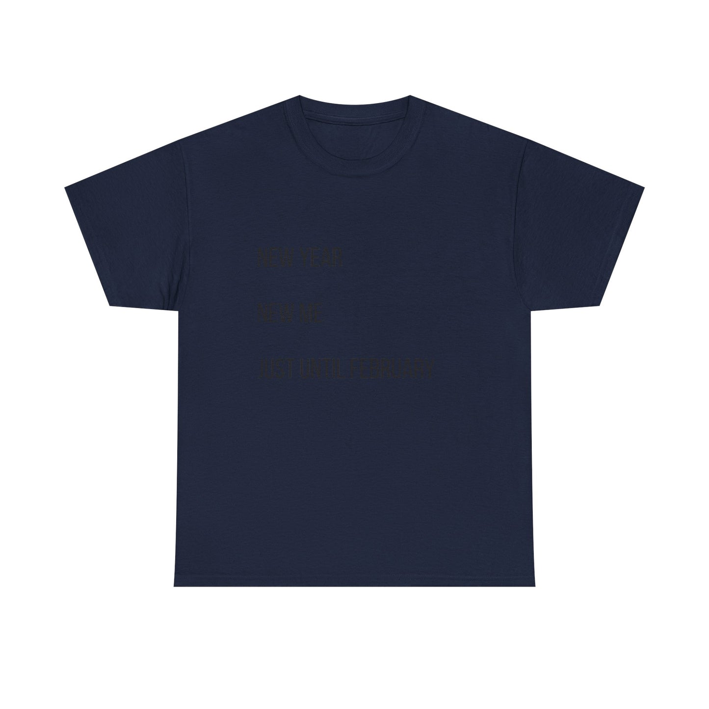 New Year New Me Tee — "Just Until February" Minimal Graphic T-Shirt