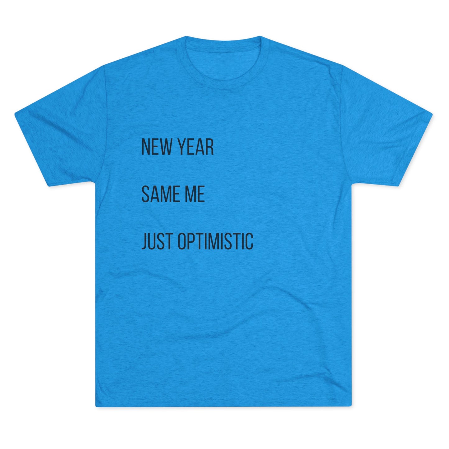 New Year Same Me Tee — 'Just Optimistic' Minimal Graphic T-Shirt