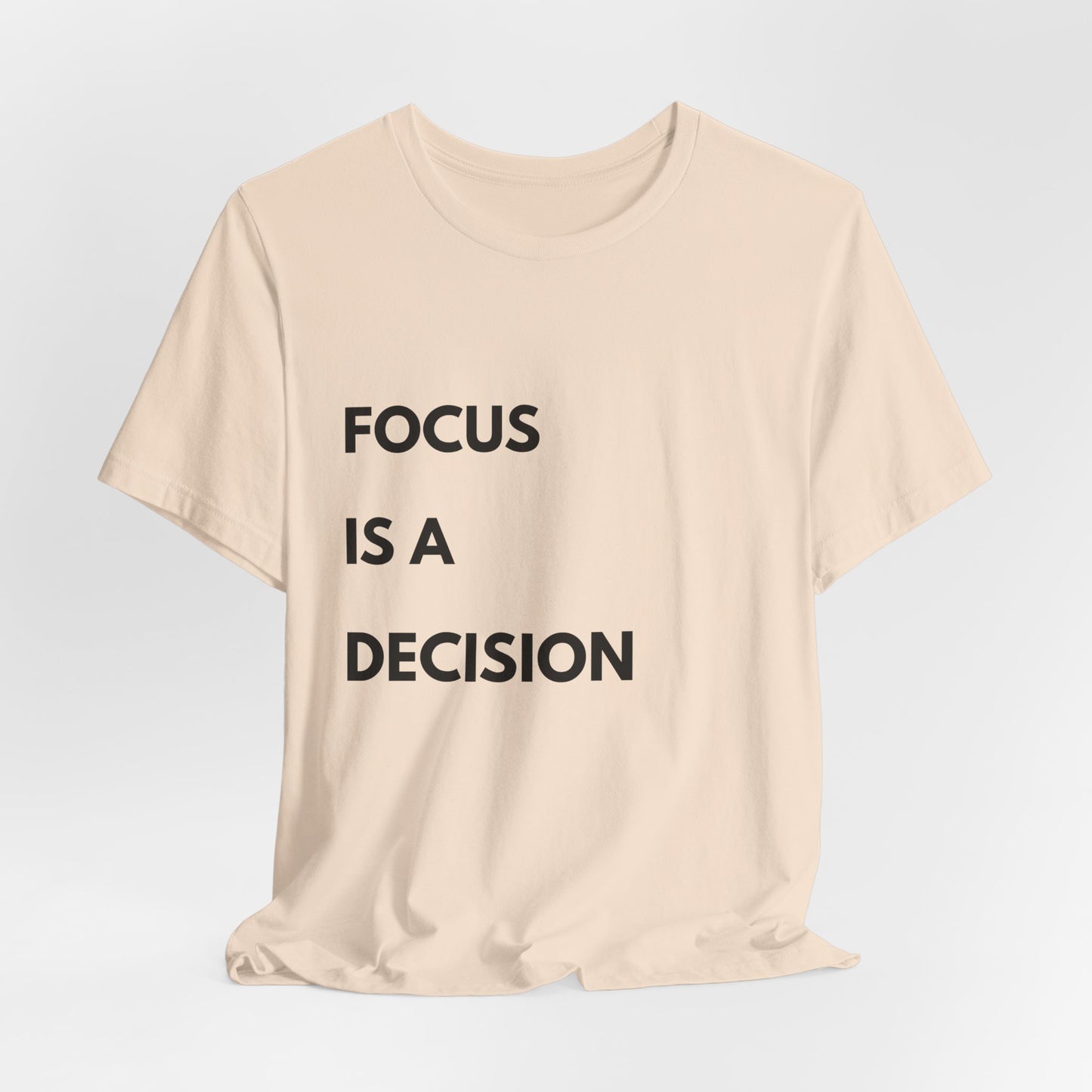 Focus Is a Decision T-Shirt — Motivational Minimalist Tee