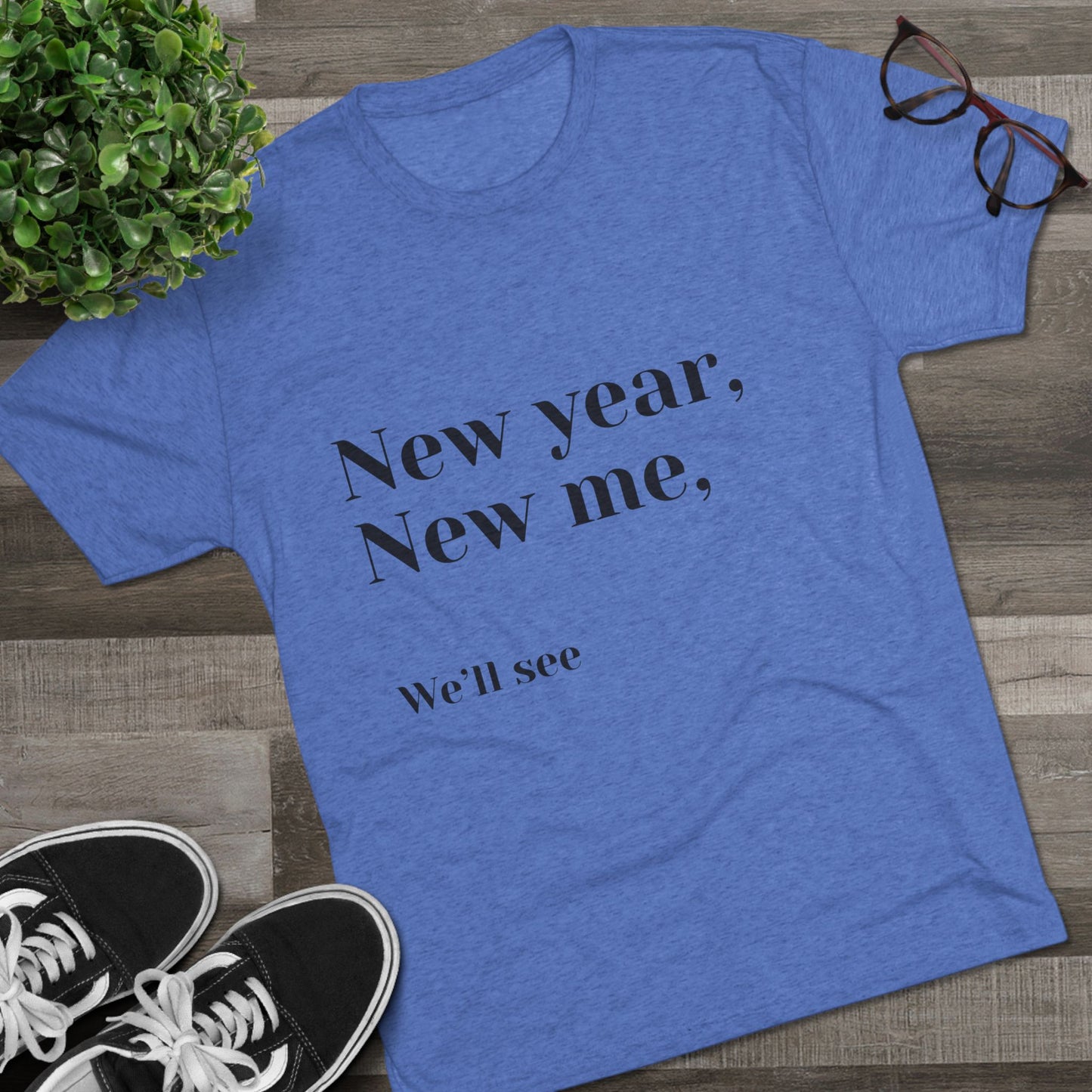 New Year, New Me Tee — “We’ll See” Minimalist Graphic T-Shirt