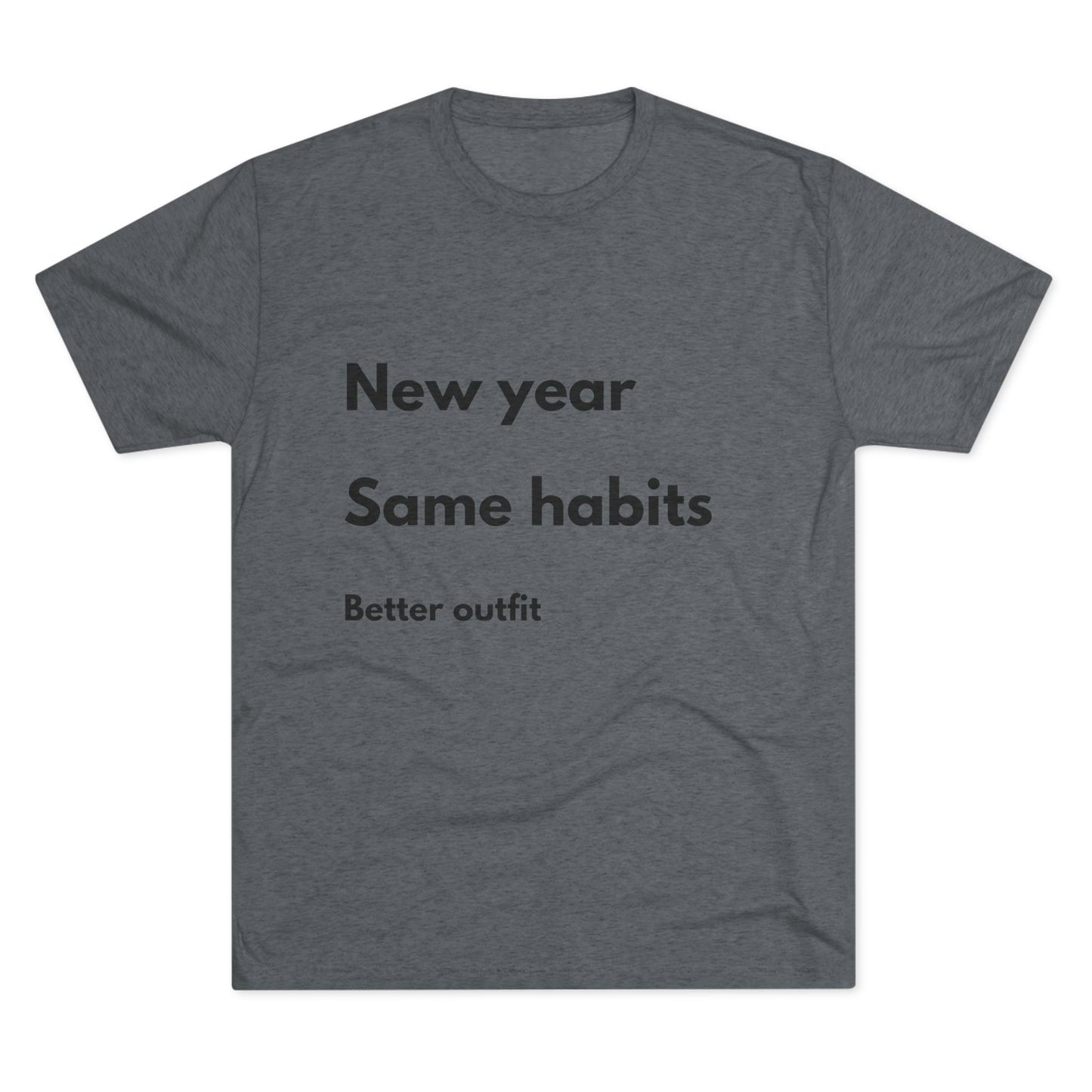 New Year Same Habits Tee — "Better outfit" Minimalist Graphic T-Shirt