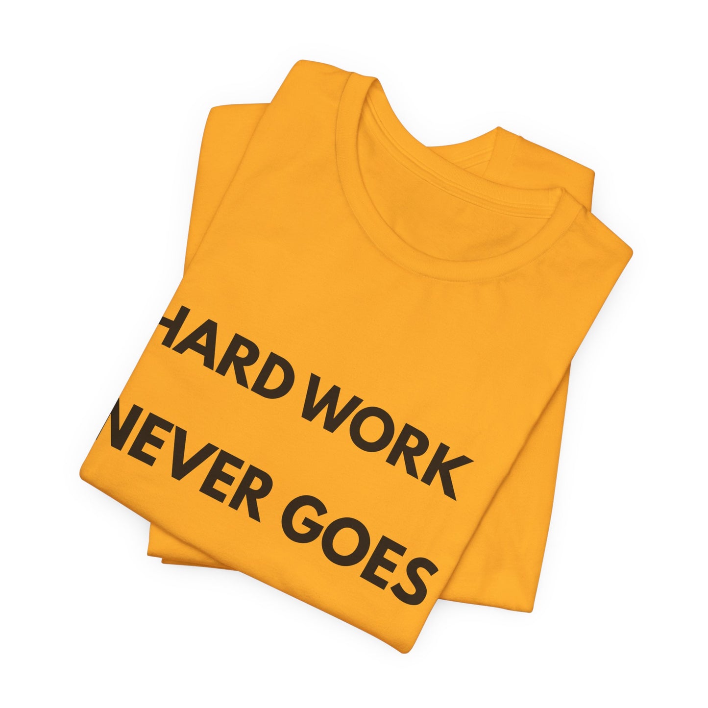 Hard Work Never Goes Out Of Style Tee — Inspirational Motivational Short Sleeve Shirt