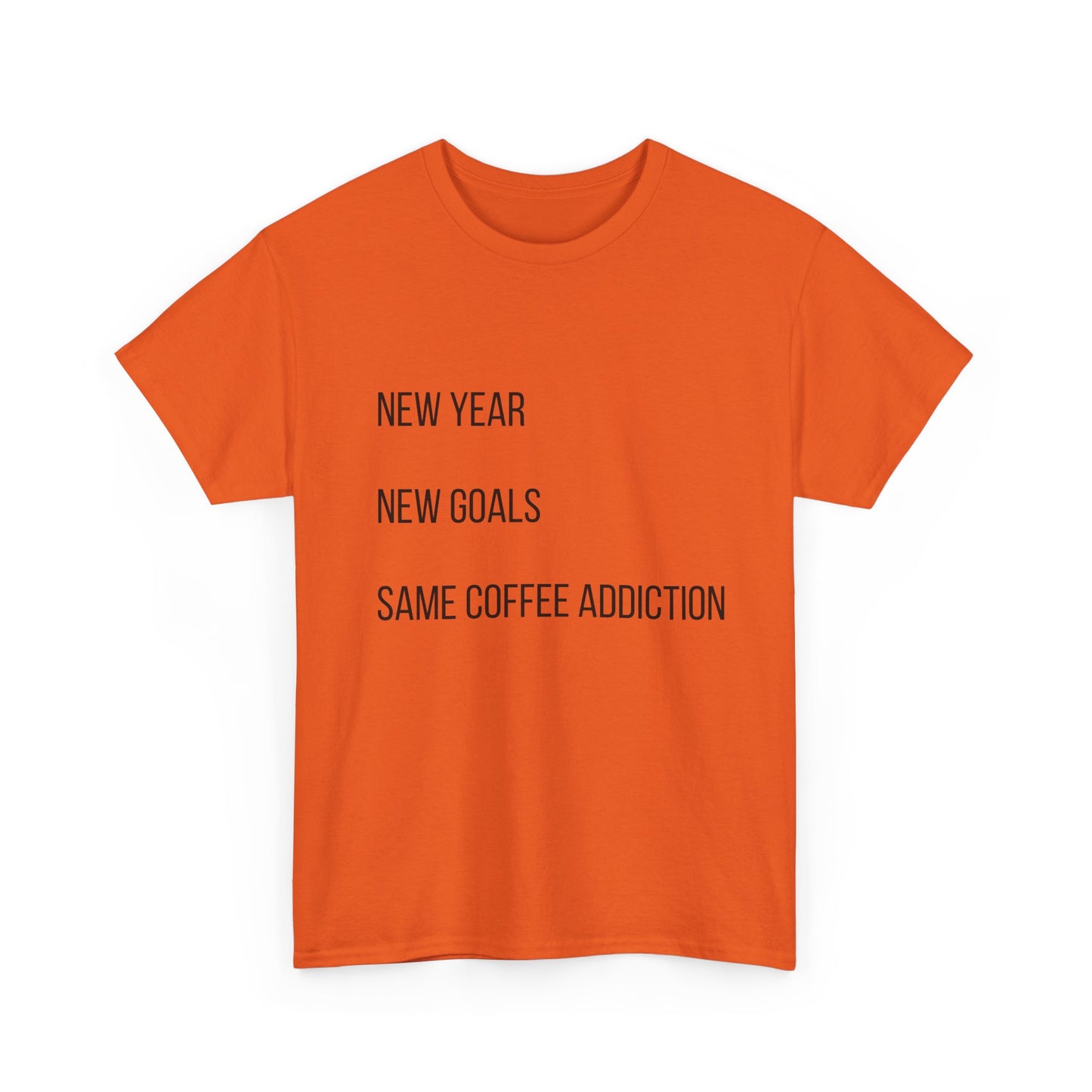 New Year New Goals Same Coffee Addiction T‑Shirt