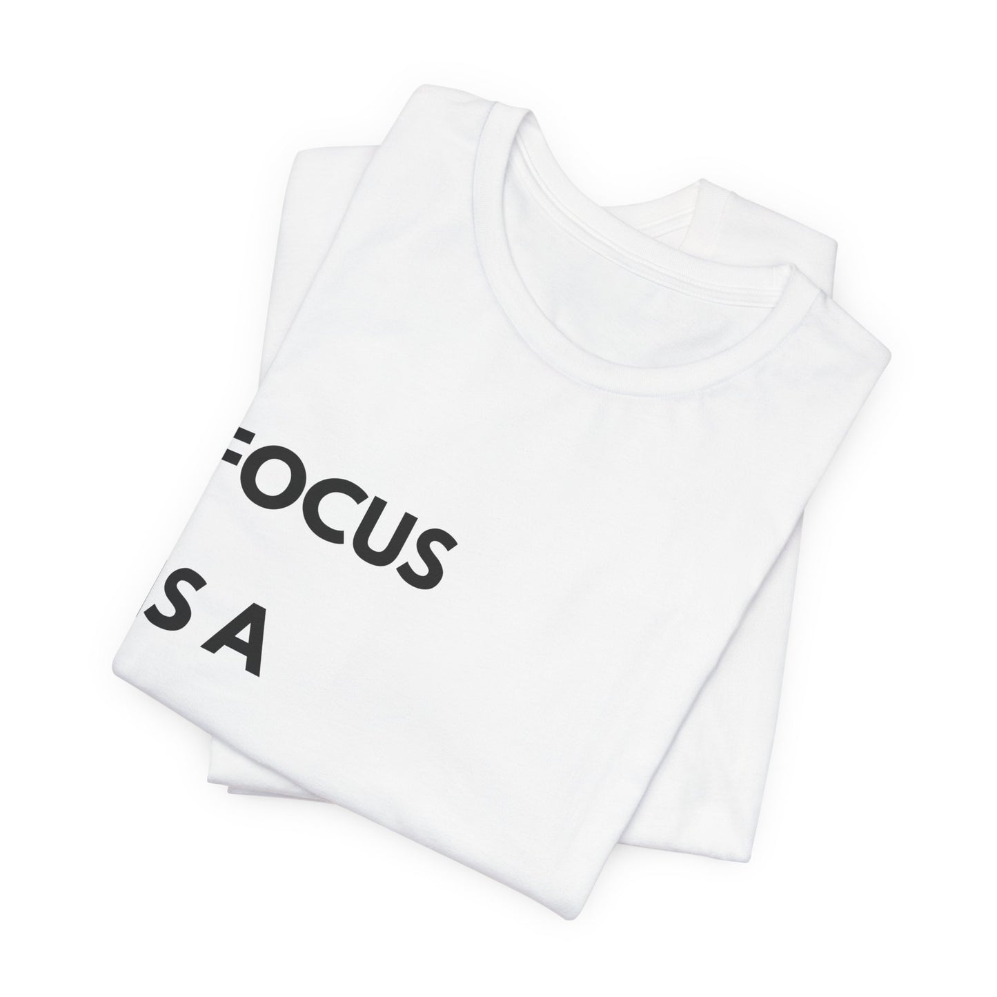 Focus Is a Decision T-Shirt — Motivational Minimalist Tee