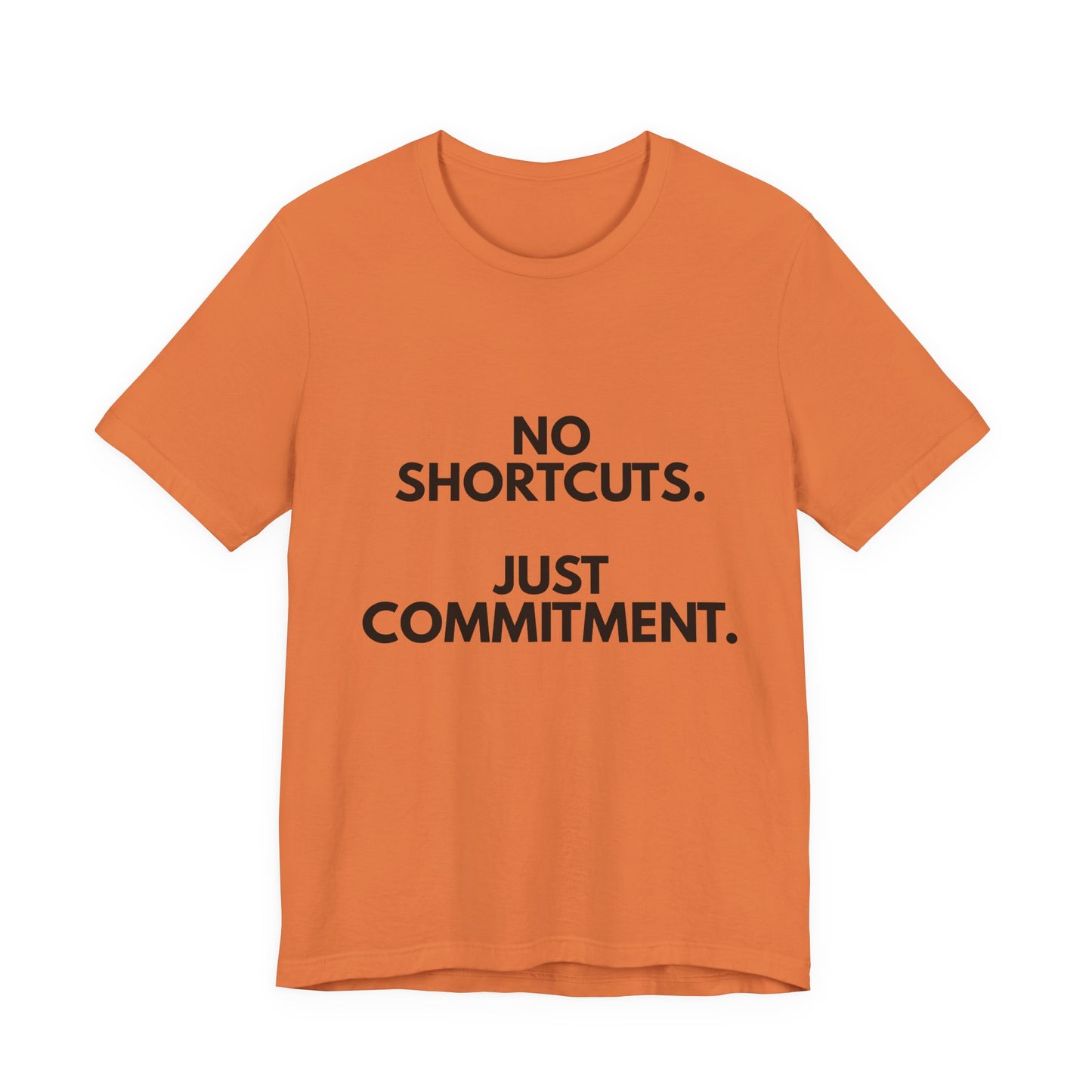 No Shortcuts, Just Commitment T-Shirt — Motivational Workout Tee