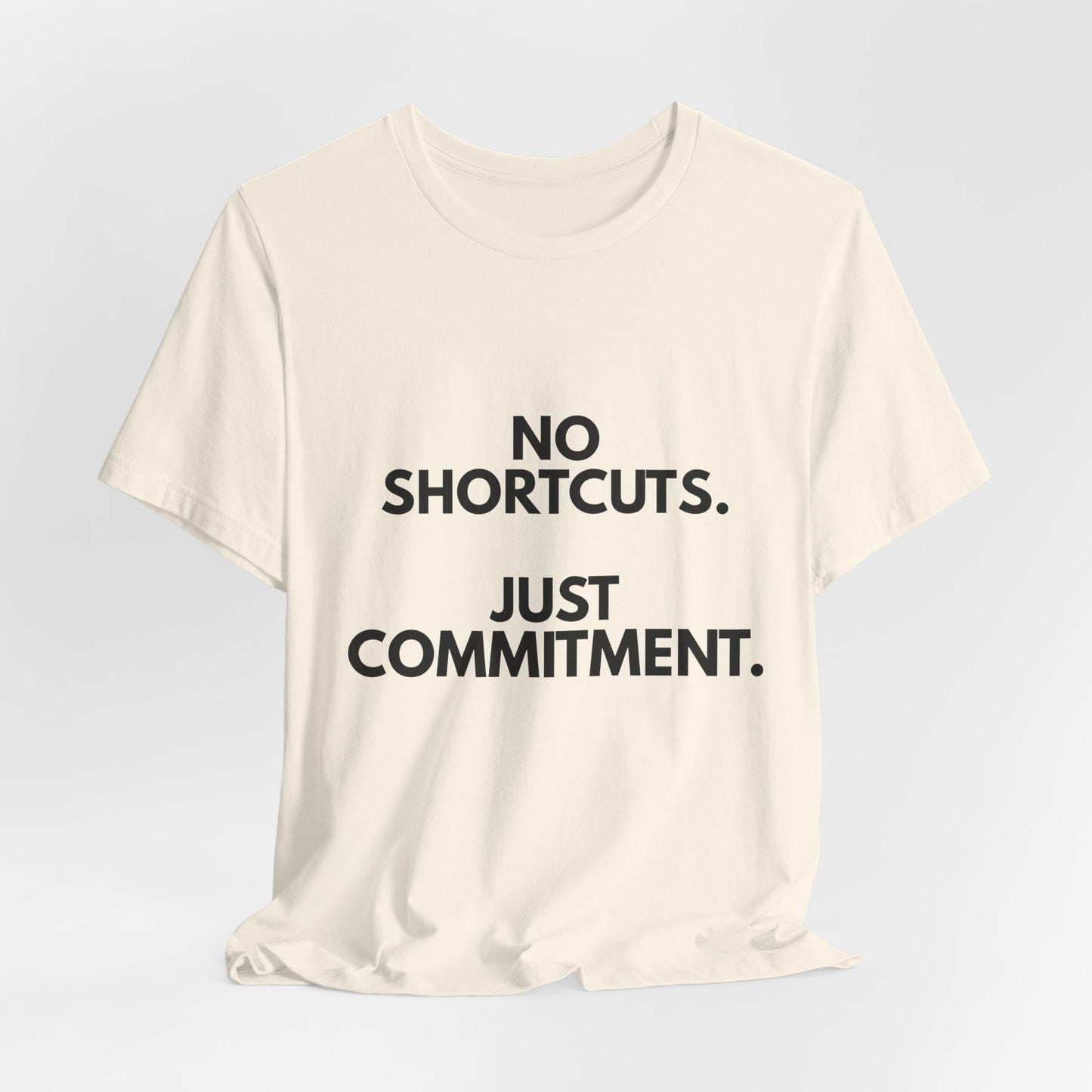 No Shortcuts, Just Commitment T-Shirt — Motivational Workout Tee