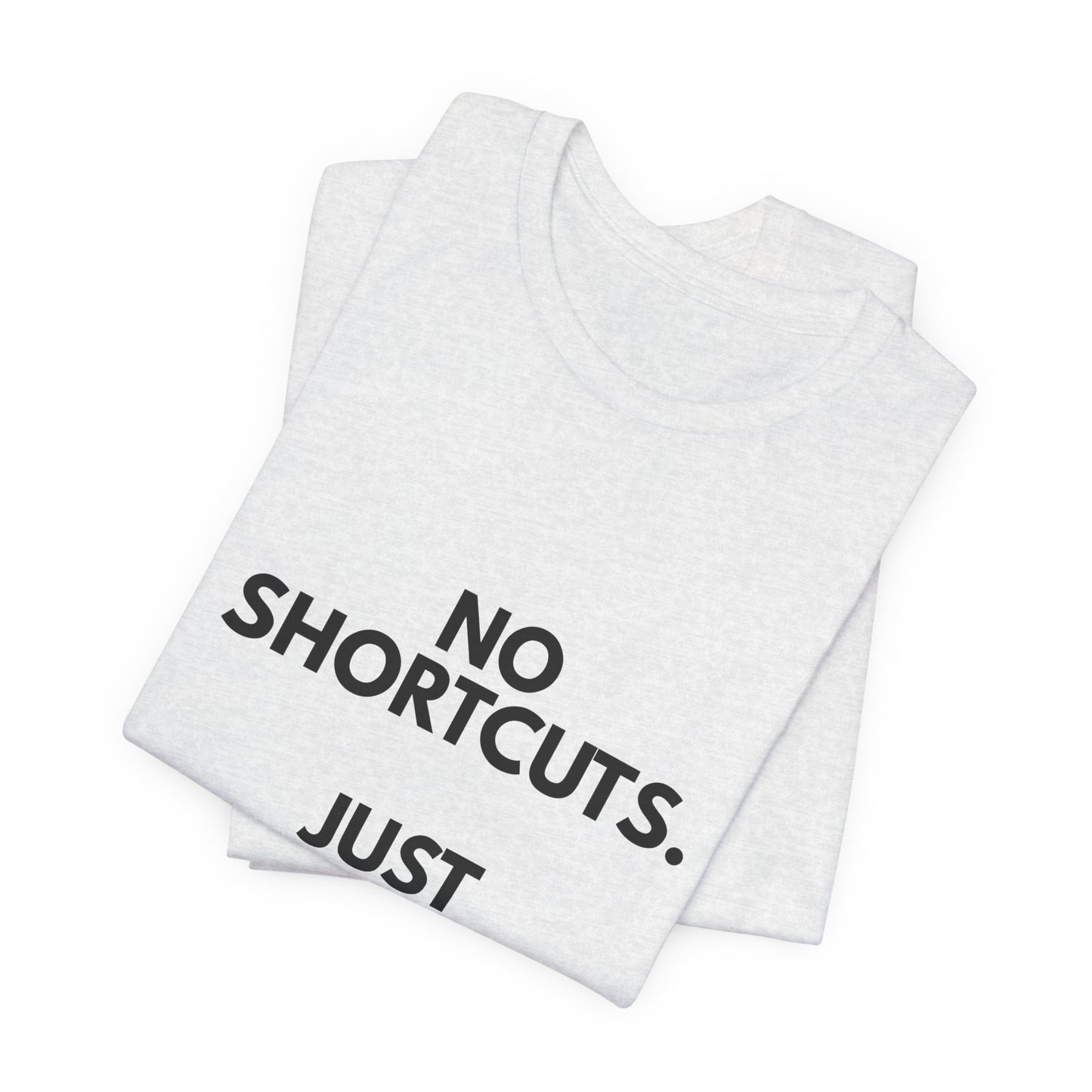 No Shortcuts, Just Commitment T-Shirt — Motivational Workout Tee