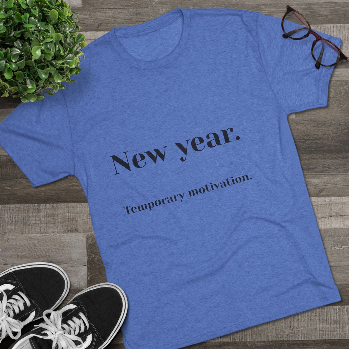 Crew Tee — “New year. Temporary motivation.” Minimalist New Year Graphic Shirt