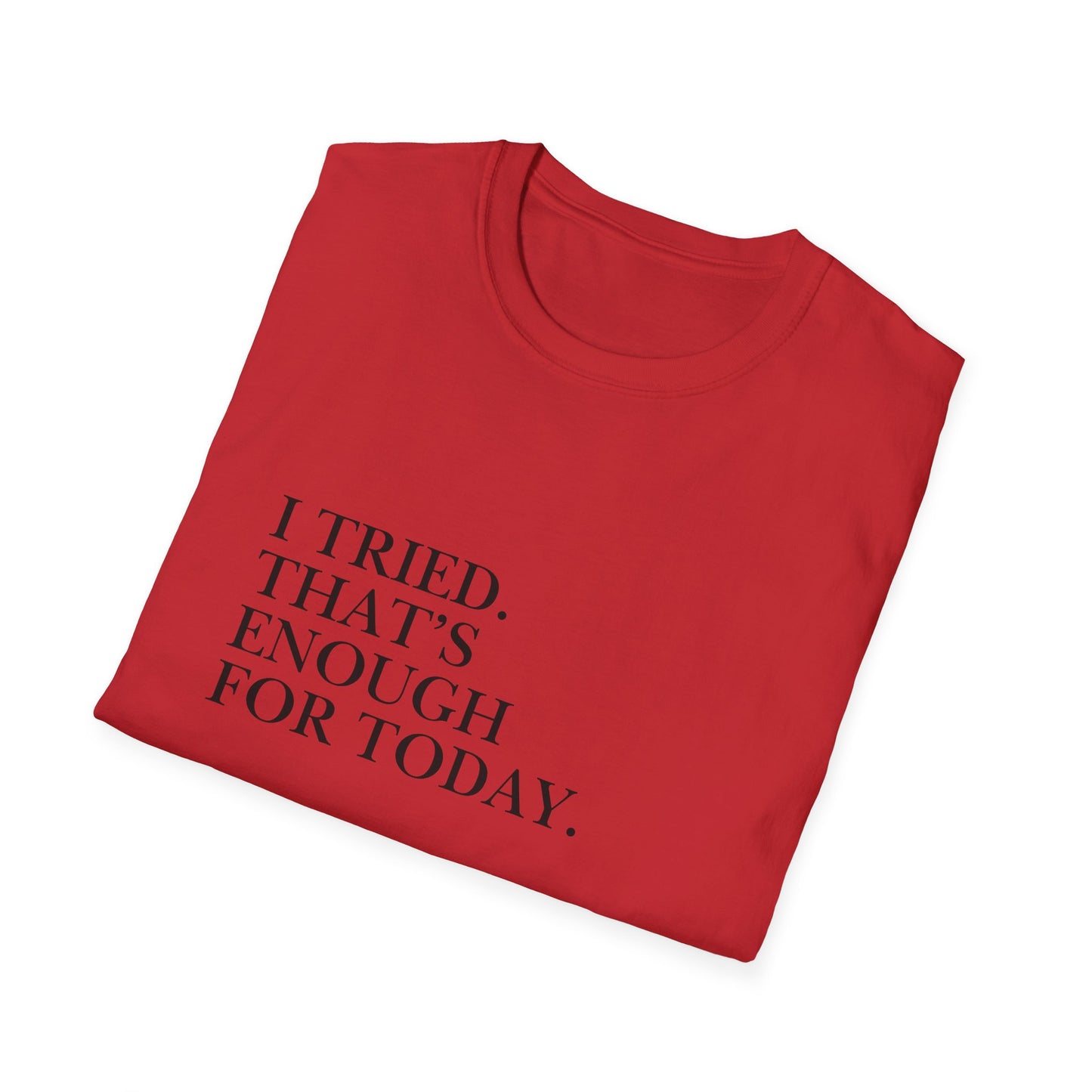 I Tried. That’s Enough For Today. T-Shirt — Minimalist Self-Care Quote Tee