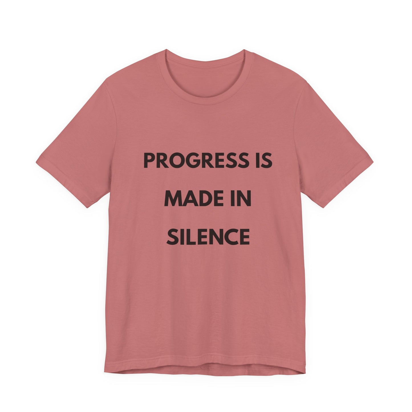 Progress Is Made In Silence T-Shirt — Minimal Motivational Tee
