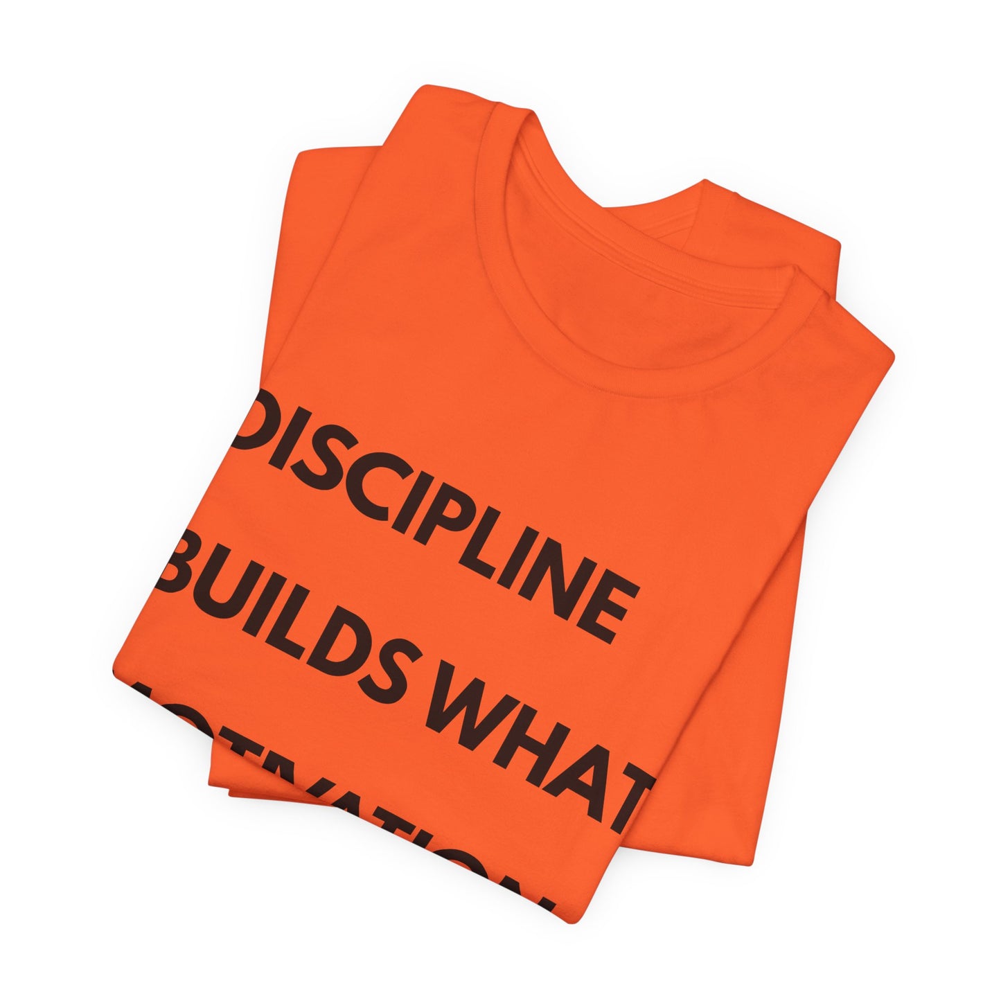 Discipline Builds What Motivation Can't T‑Shirt — Motivational Fitness Tee