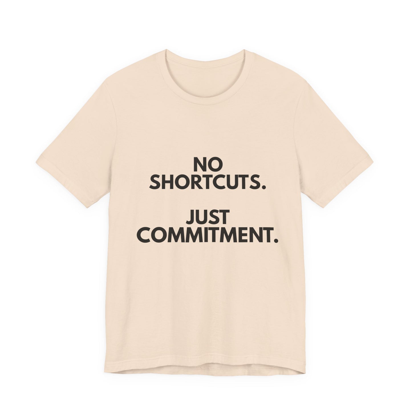 No Shortcuts, Just Commitment T-Shirt — Motivational Workout Tee