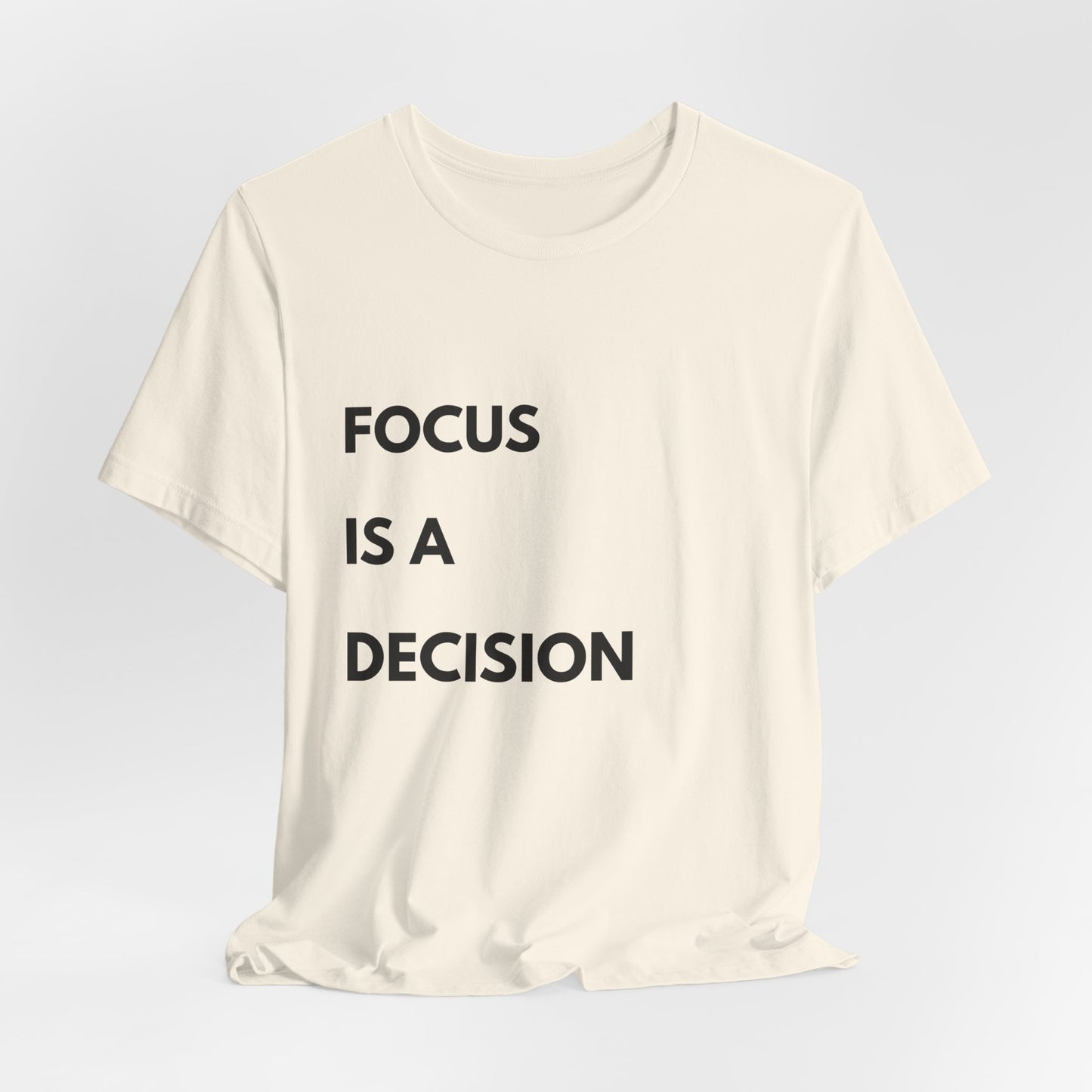 Focus Is a Decision T-Shirt — Motivational Minimalist Tee