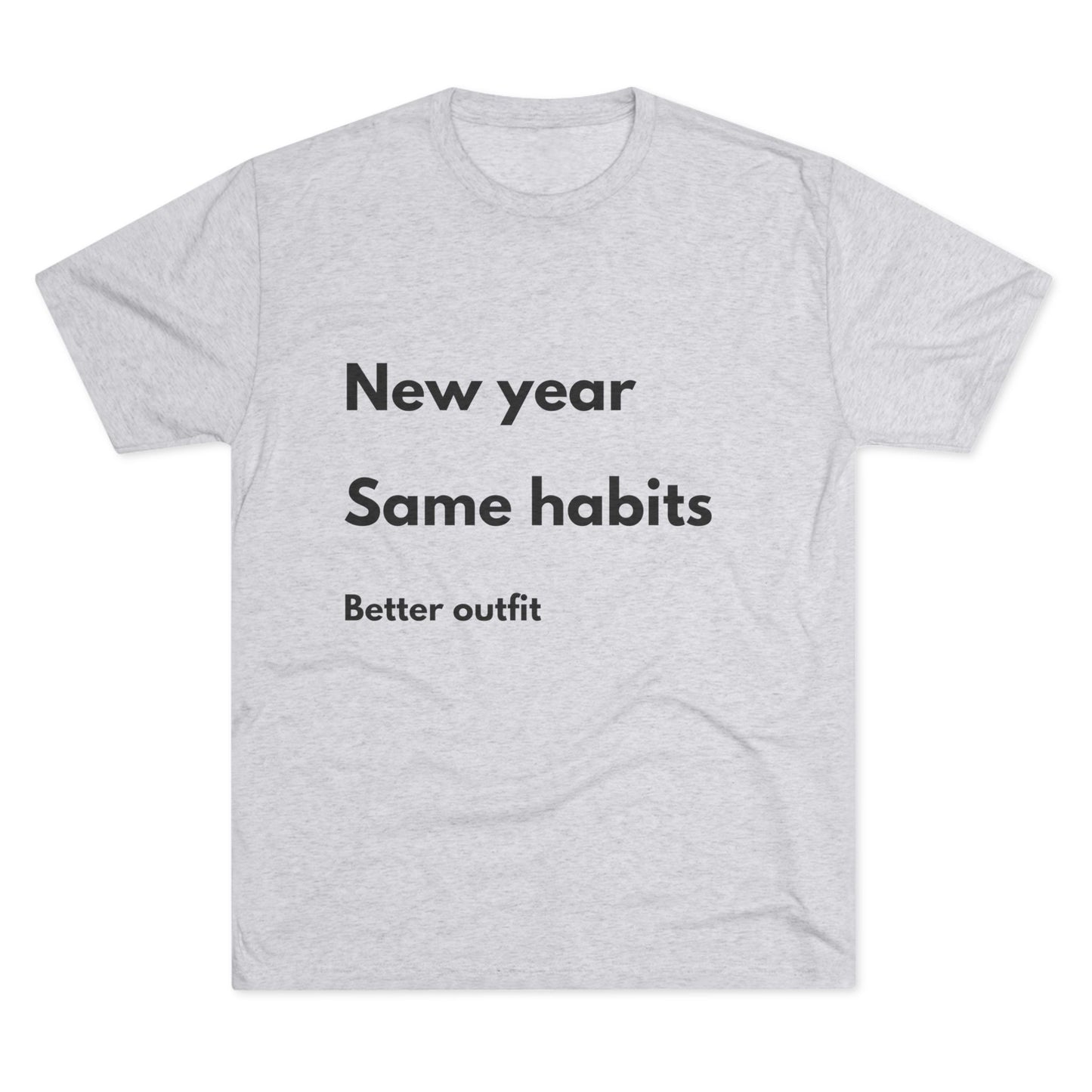 New Year Same Habits Tee — "Better outfit" Minimalist Graphic T-Shirt